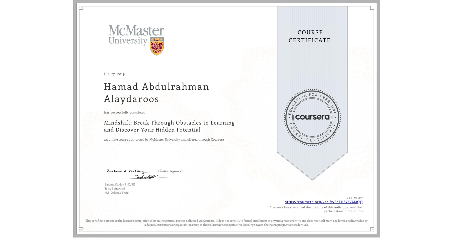 View certificate for Hamad Abdulrahman Alaydaroos, Mindshift: Break Through Obstacles to Learning and Discover Your Hidden Potential, an online non-credit course authorized by McMaster University and offered through Coursera