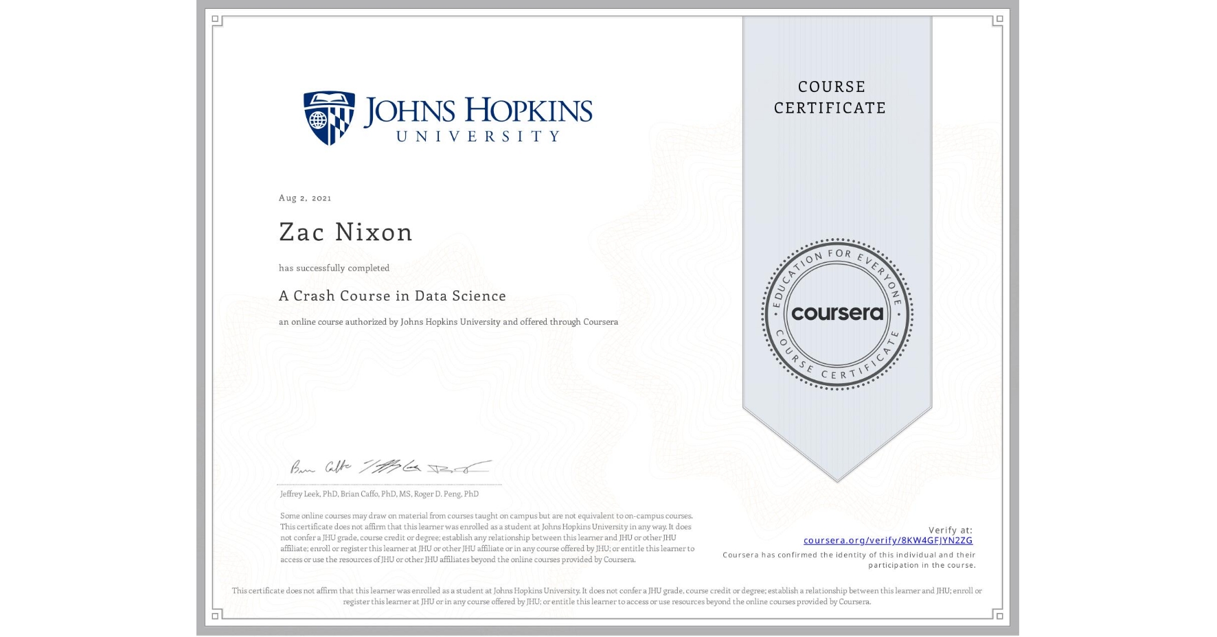 View certificate for Zac Nixon, A Crash Course in Data Science, an online non-credit course authorized by Johns Hopkins University and offered through Coursera
