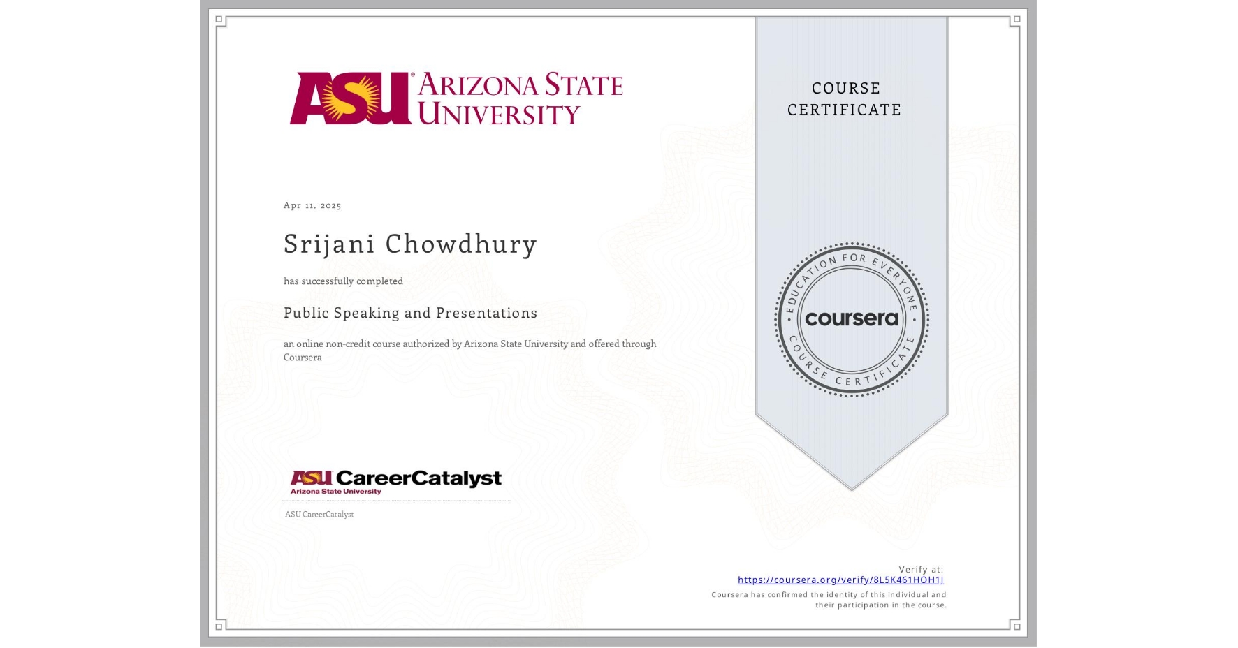 View certificate for Srijani Chowdhury, Public Speaking and Presentations , an online non-credit course authorized by Arizona State University and offered through Coursera