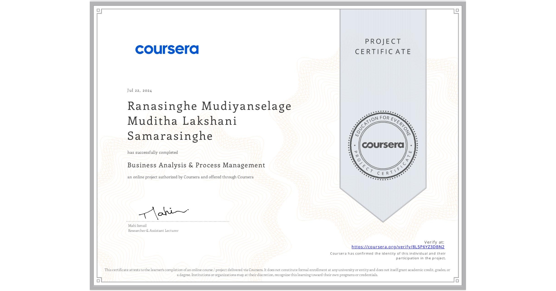 View certificate for Ranasinghe Mudiyanselage Muditha Lakshani Samarasinghe, Business Analysis & Process Management, an online non-credit course authorized by Coursera and offered through Coursera