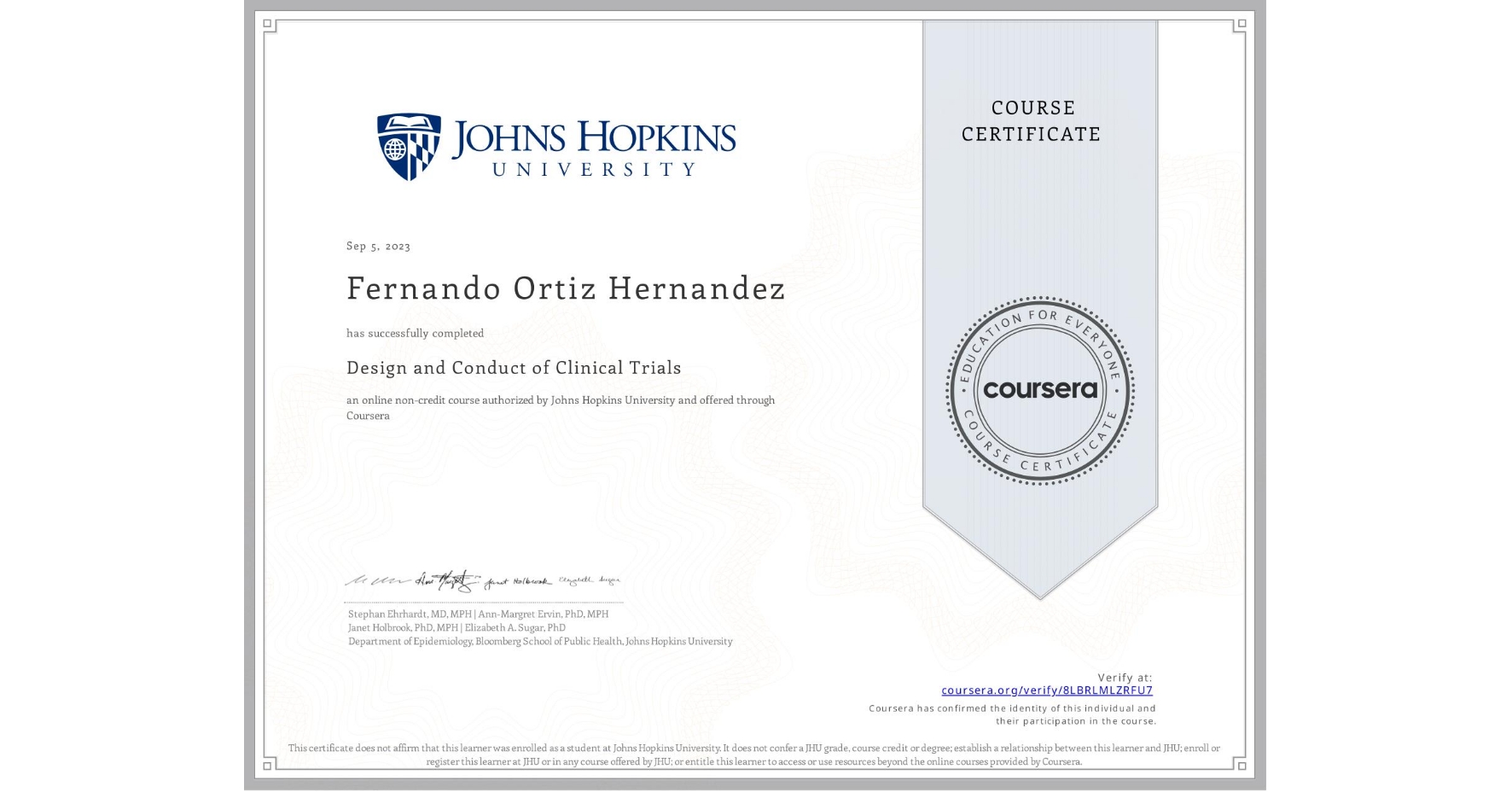 View certificate for Fernando Ortiz Hernandez, Design and Conduct of Clinical Trials, an online non-credit course authorized by Johns Hopkins University and offered through Coursera