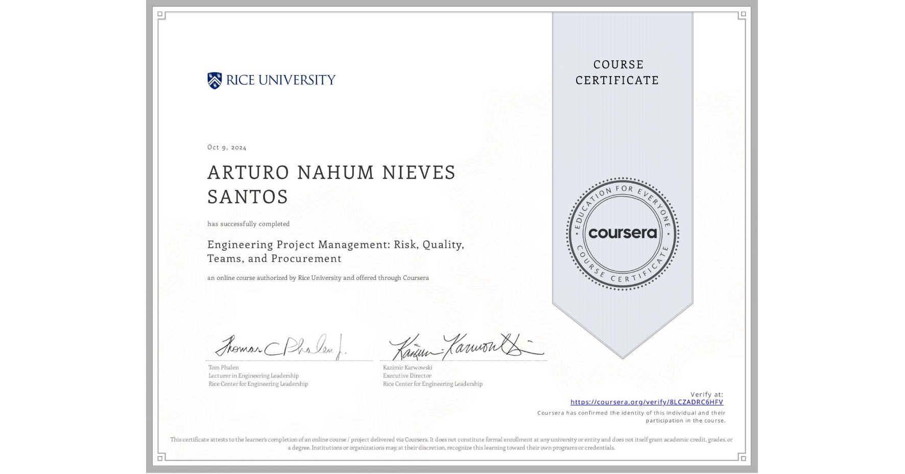 View certificate for ARTURO NAHUM NIEVES SANTOS, Engineering Project Management: Risk, Quality, Teams, and Procurement, an online non-credit course authorized by Rice University and offered through Coursera