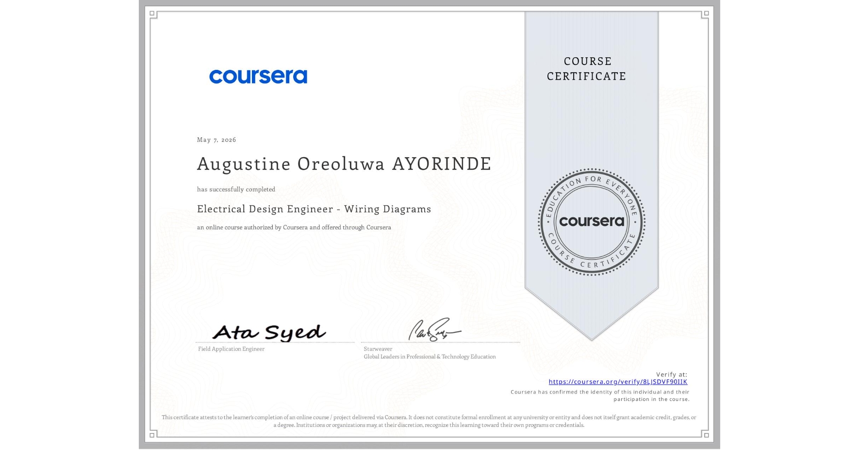 View certificate for Augustine Oreoluwa AYORINDE, Electrical Design Engineer - Wiring Diagrams, an online non-credit course authorized by Coursera and offered through Coursera