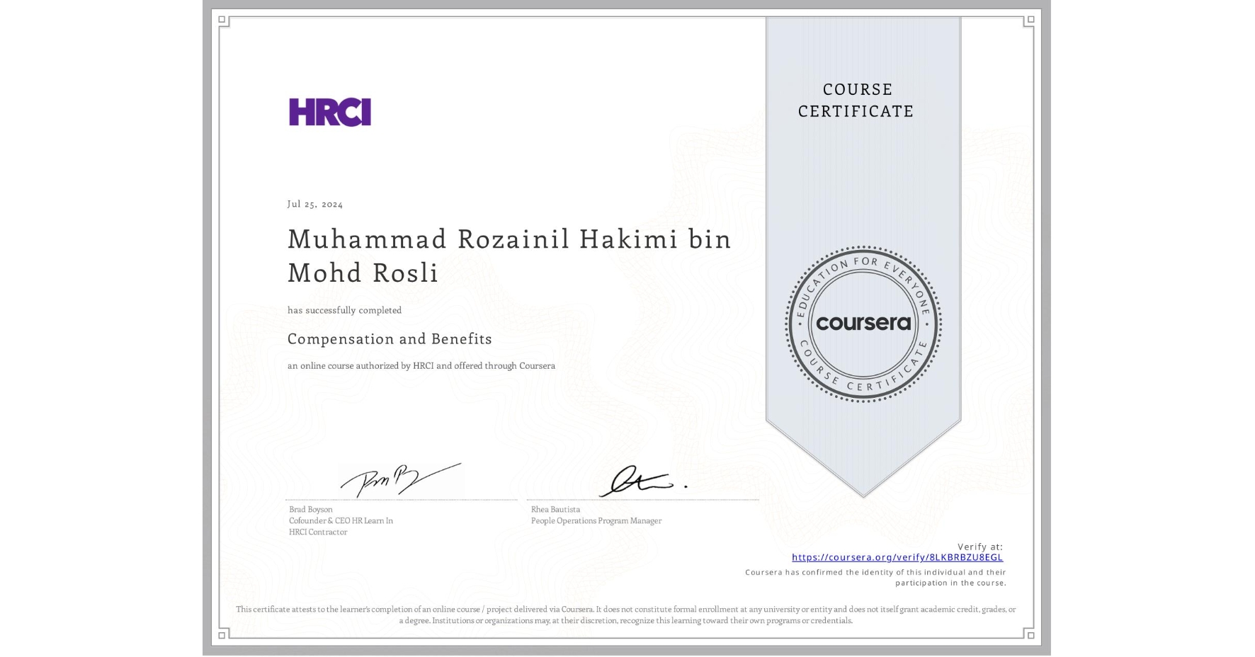 View certificate for Muhammad Rozainil Hakimi bin Mohd Rosli, Compensation and Benefits, an online non-credit course authorized by HRCI and offered through Coursera