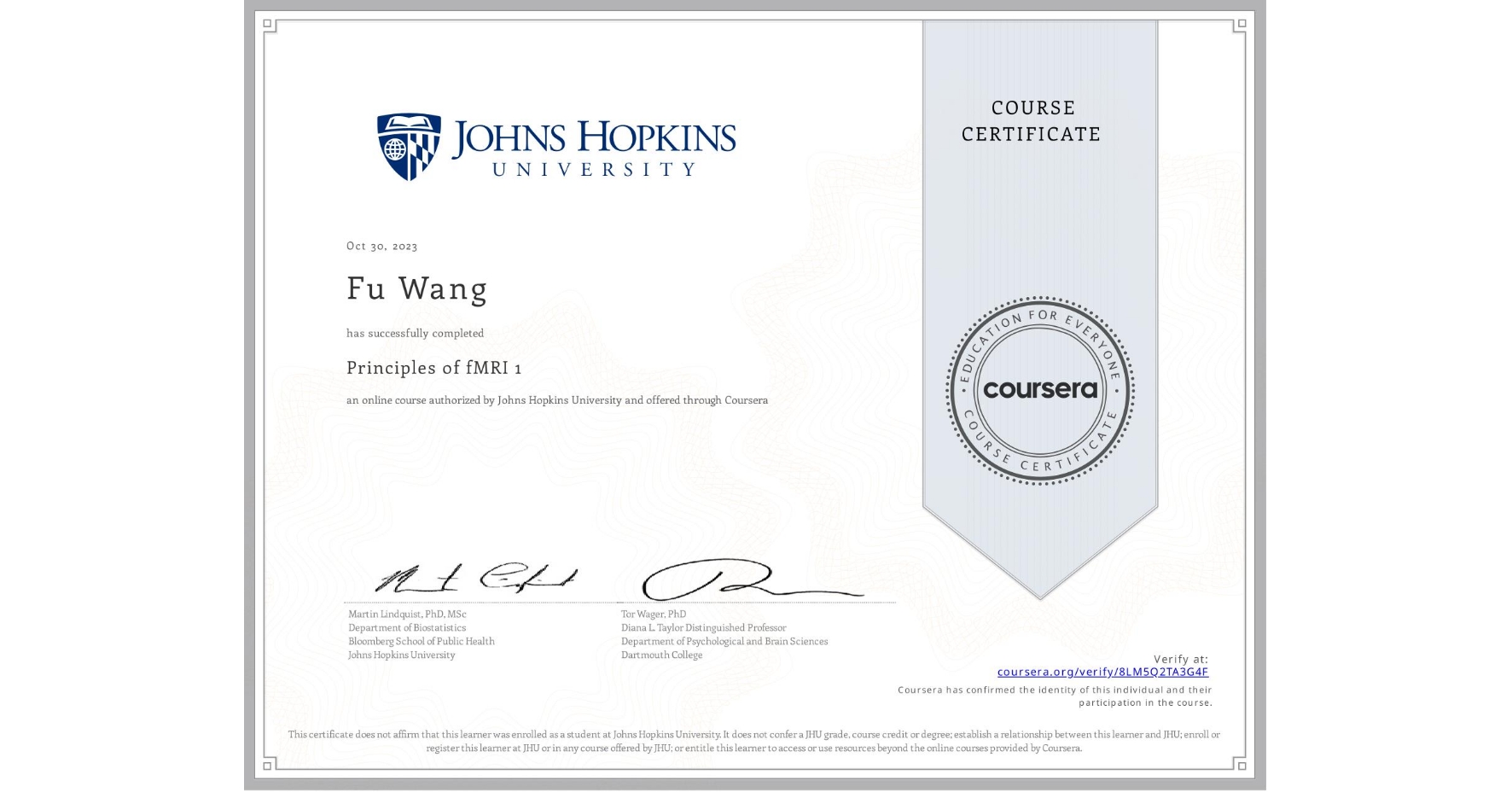 View certificate for Fu Wang, Principles of fMRI 1, an online non-credit course authorized by Johns Hopkins University and offered through Coursera