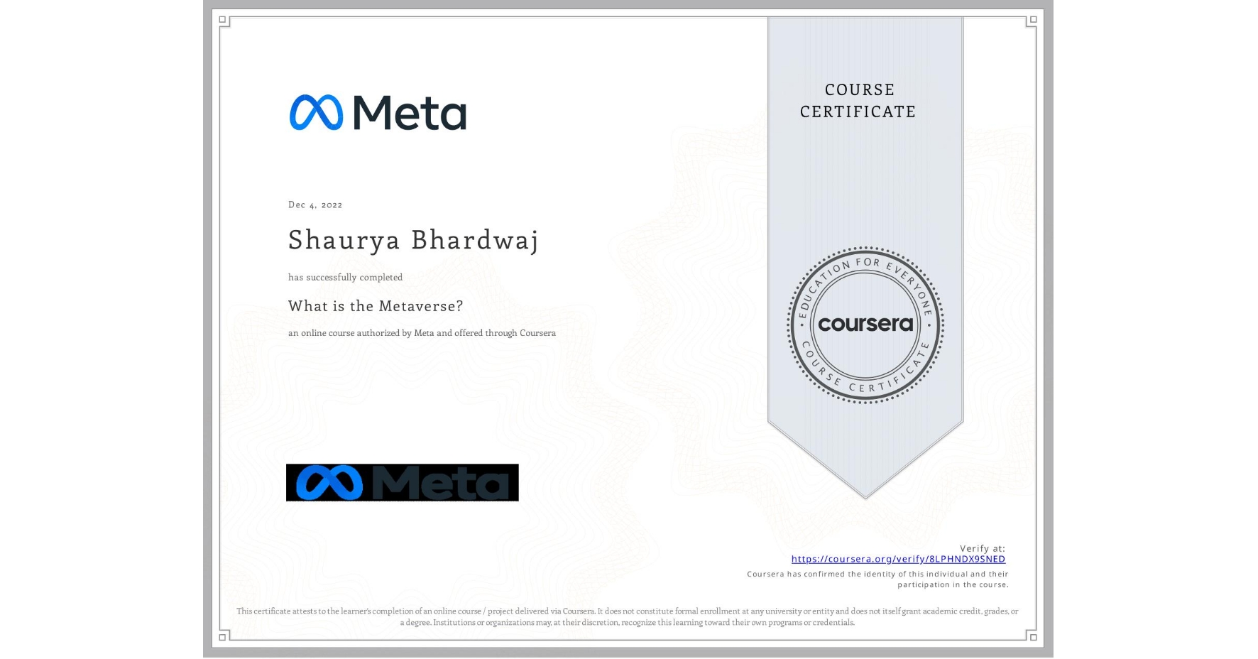 View certificate for Shaurya Bhardwaj, What is the Metaverse?, an online non-credit course authorized by Meta and offered through Coursera