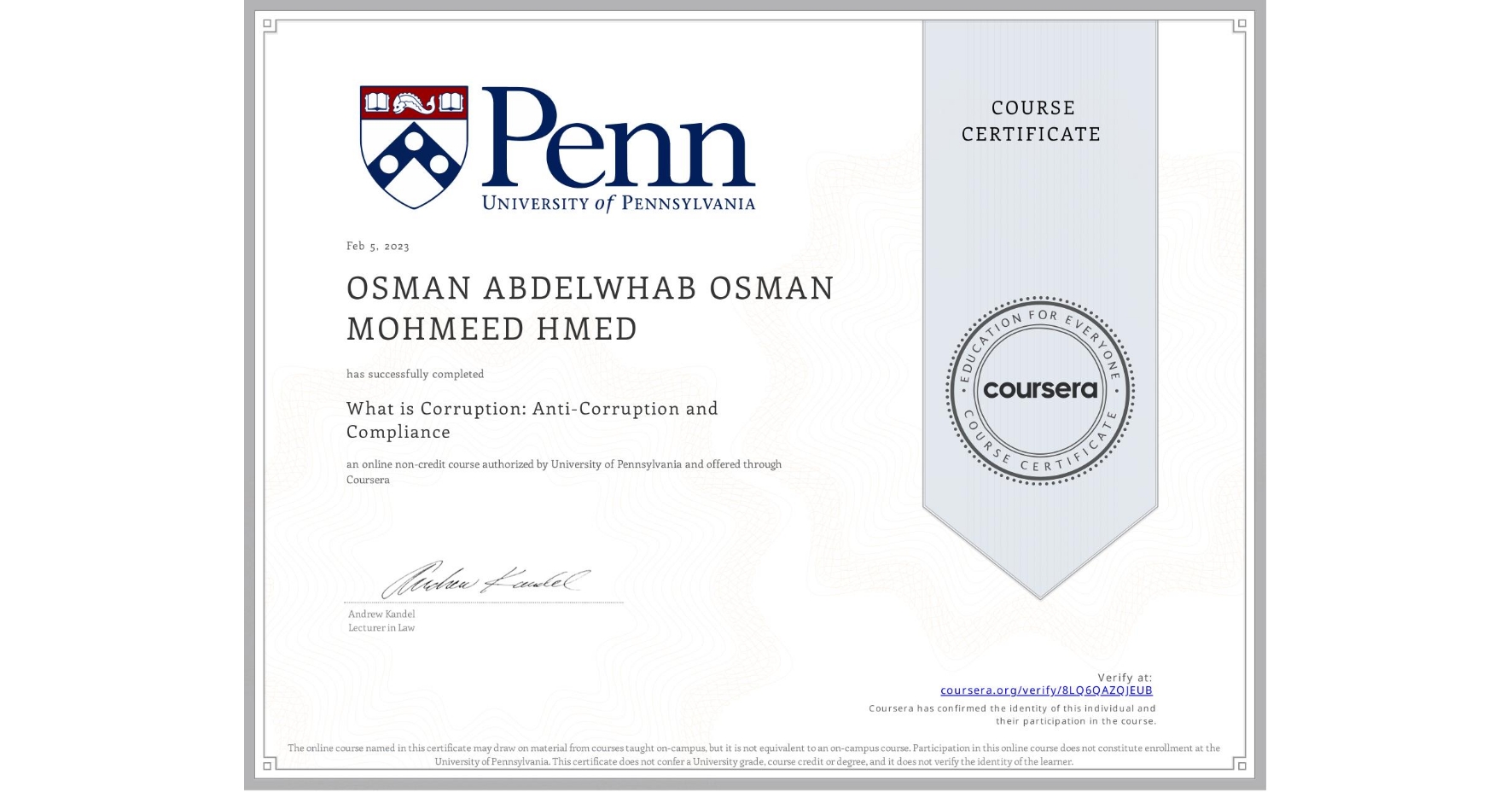 View certificate for OSMAN ABDELWHAB OSMAN MOHMEED HMED, What is Corruption: Anti-Corruption and Compliance, an online non-credit course authorized by University of Pennsylvania and offered through Coursera
