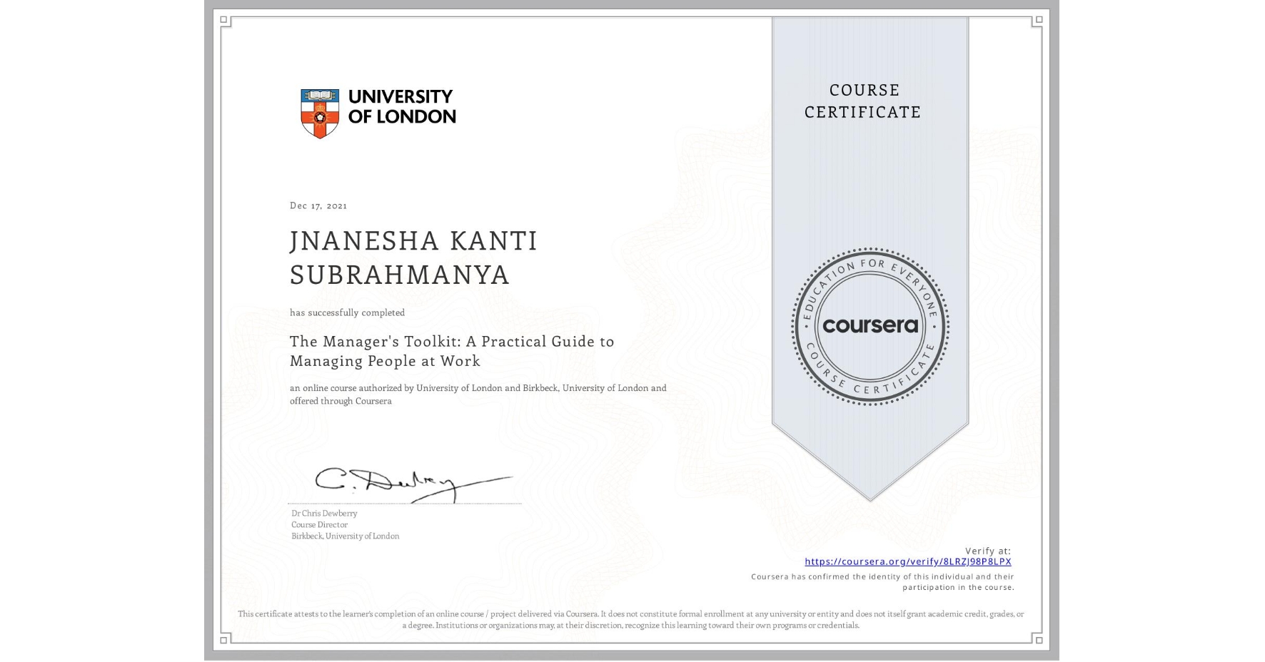 View certificate for JNANESHA KANTI SUBRAHMANYA, The Manager's Toolkit: A Practical Guide to Managing People at Work, an online non-credit course authorized by University of London & Birkbeck, University of London and offered through Coursera
