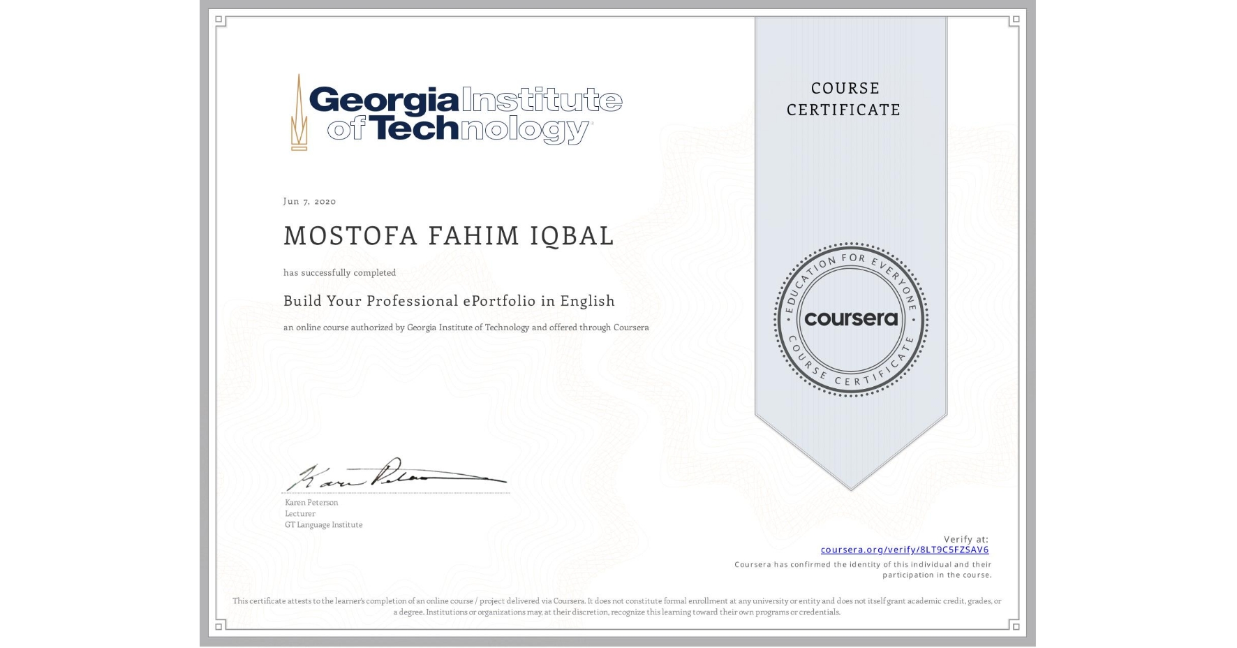 View certificate for MOSTOFA FAHIM  IQBAL, Build Your Professional ePortfolio in English, an online non-credit course authorized by Georgia Institute of Technology and offered through Coursera
