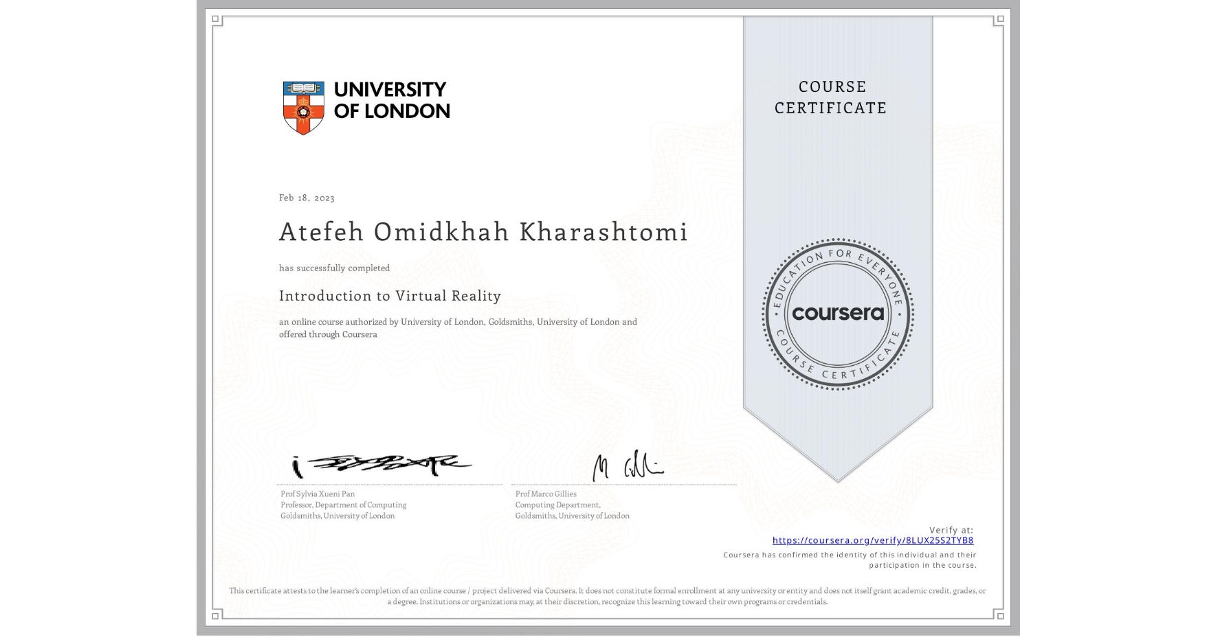 View certificate for Atefeh Omidkhah Kharashtomi, Introduction to Virtual Reality, an online non-credit course authorized by University of London & Goldsmiths, University of London and offered through Coursera