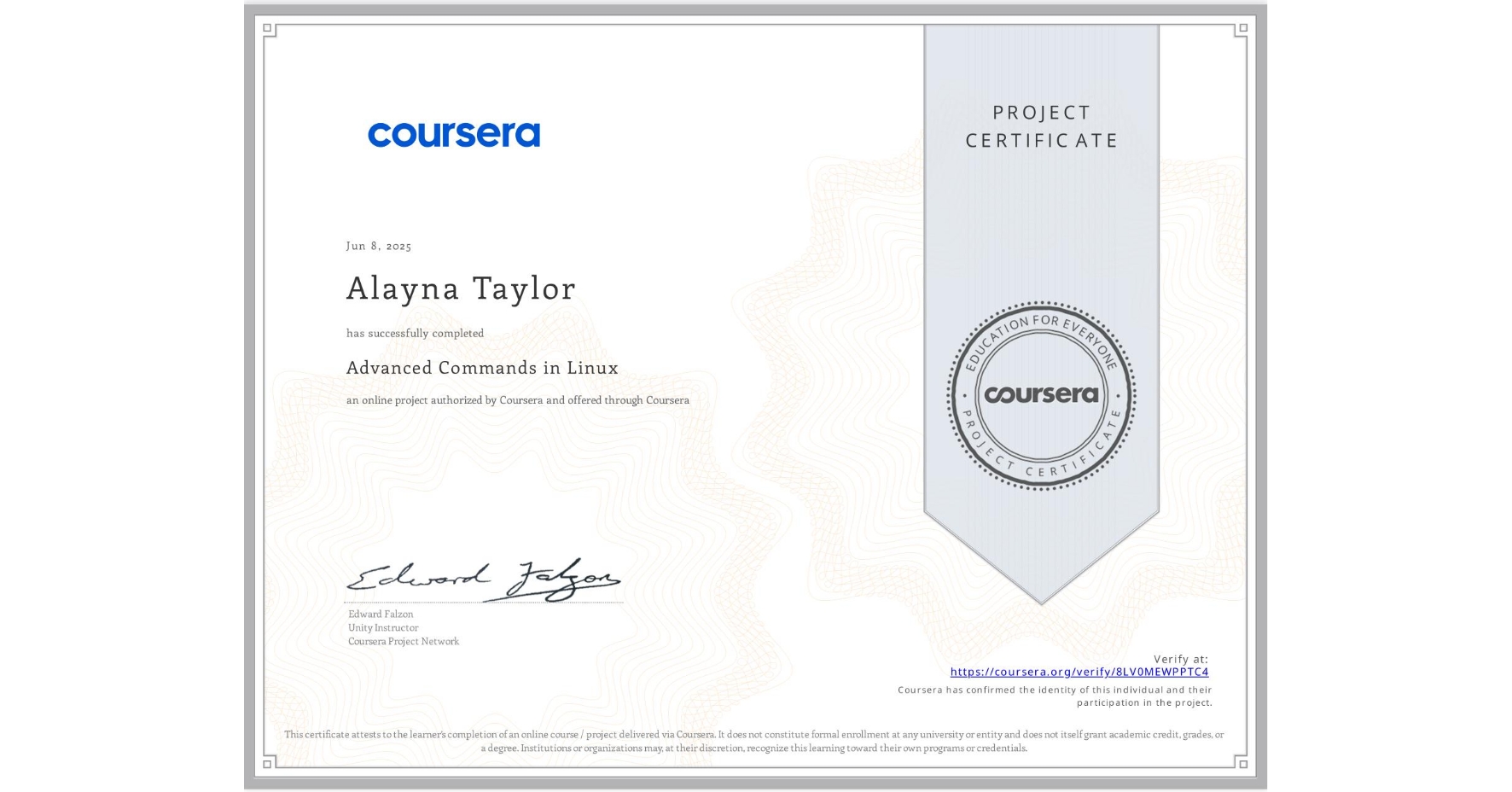 View certificate for Alayna Taylor, Advanced Commands in Linux, an online non-credit course authorized by Coursera and offered through Coursera
