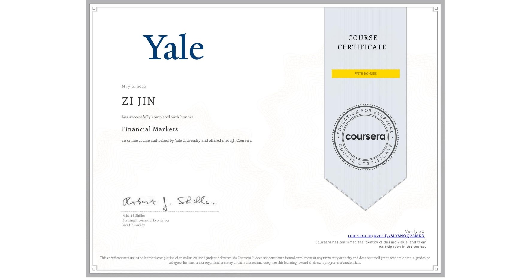 View certificate for ZI JIN, Financial Markets, an online non-credit course authorized by Yale University and offered through Coursera