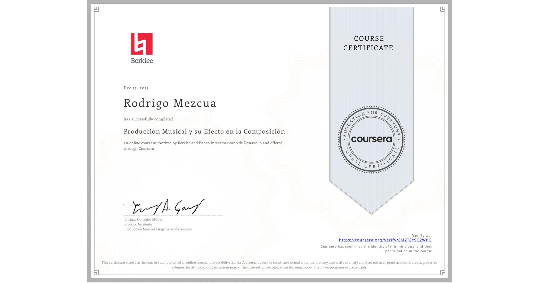 View certificate for Rodrigo Mezcua, Producción Musical y su Efecto en la Composición, an online non-credit course authorized by Berklee & Banco Interamericano de Desarrollo and offered through Coursera