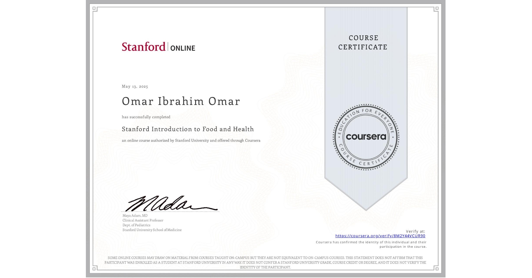 View certificate for Omar Ibrahim Omar, Stanford Introduction to Food and Health, an online non-credit course authorized by Stanford University and offered through Coursera