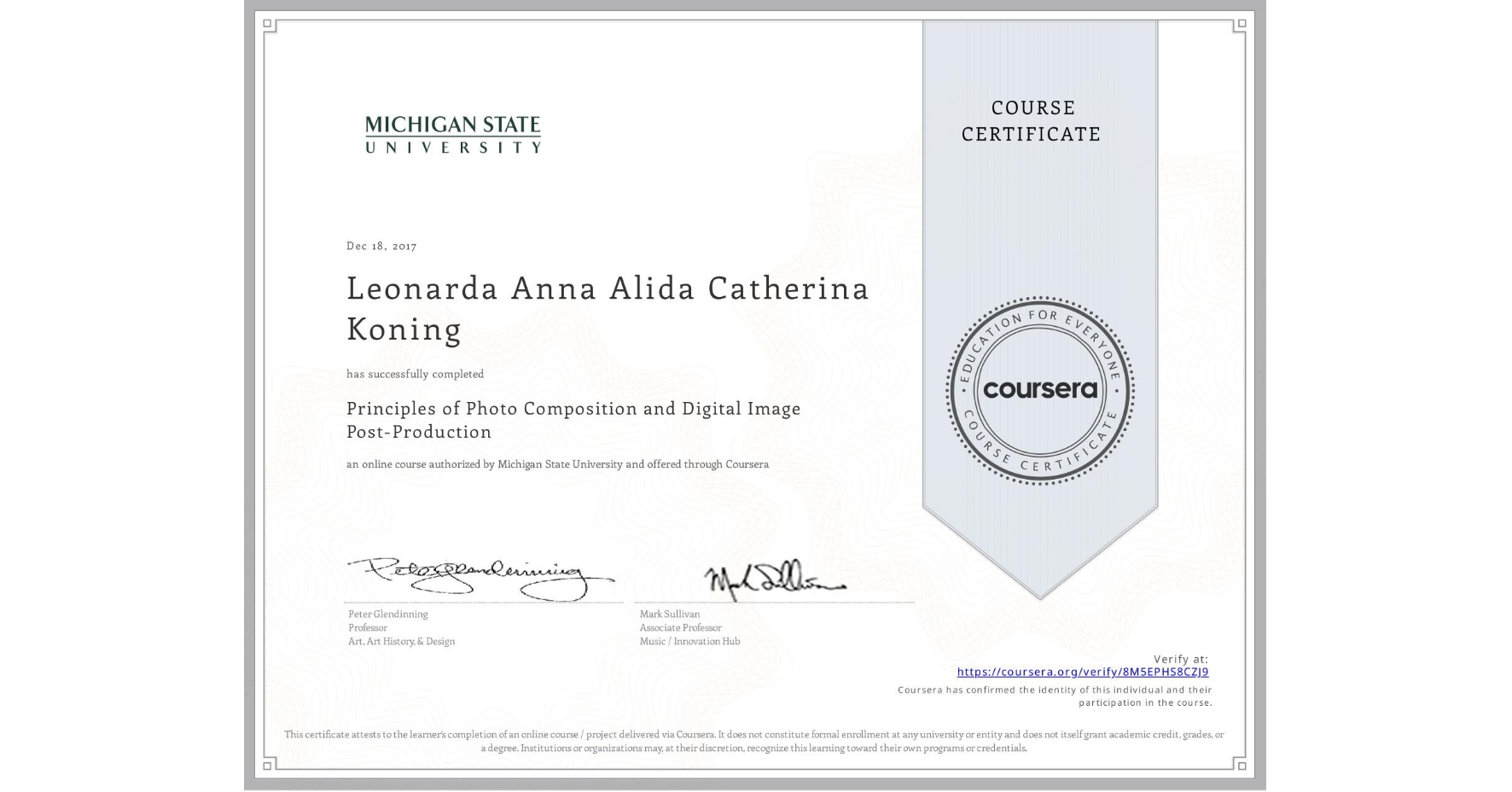View certificate for Leonarda Anna Alida Catherina Koning, Principles of Photo Composition and Digital Image Post-Production, an online non-credit course authorized by Michigan State University and offered through Coursera