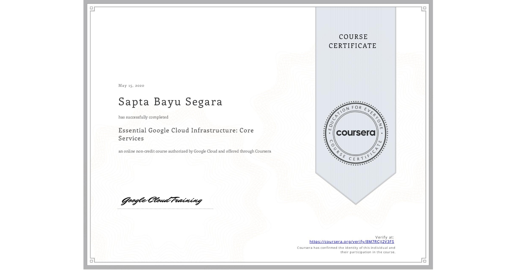 View certificate for Sapta Bayu Segara, Essential Google Cloud Infrastructure: Core Services, an online non-credit course authorized by Google Cloud and offered through Coursera