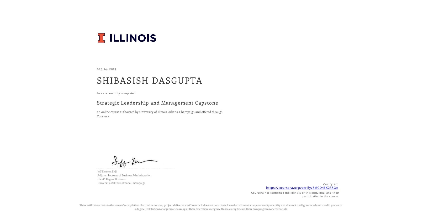 View certificate for SHIBASISH DASGUPTA, Strategic Leadership and Management Capstone, an online non-credit course authorized by University of Illinois Urbana-Champaign and offered through Coursera