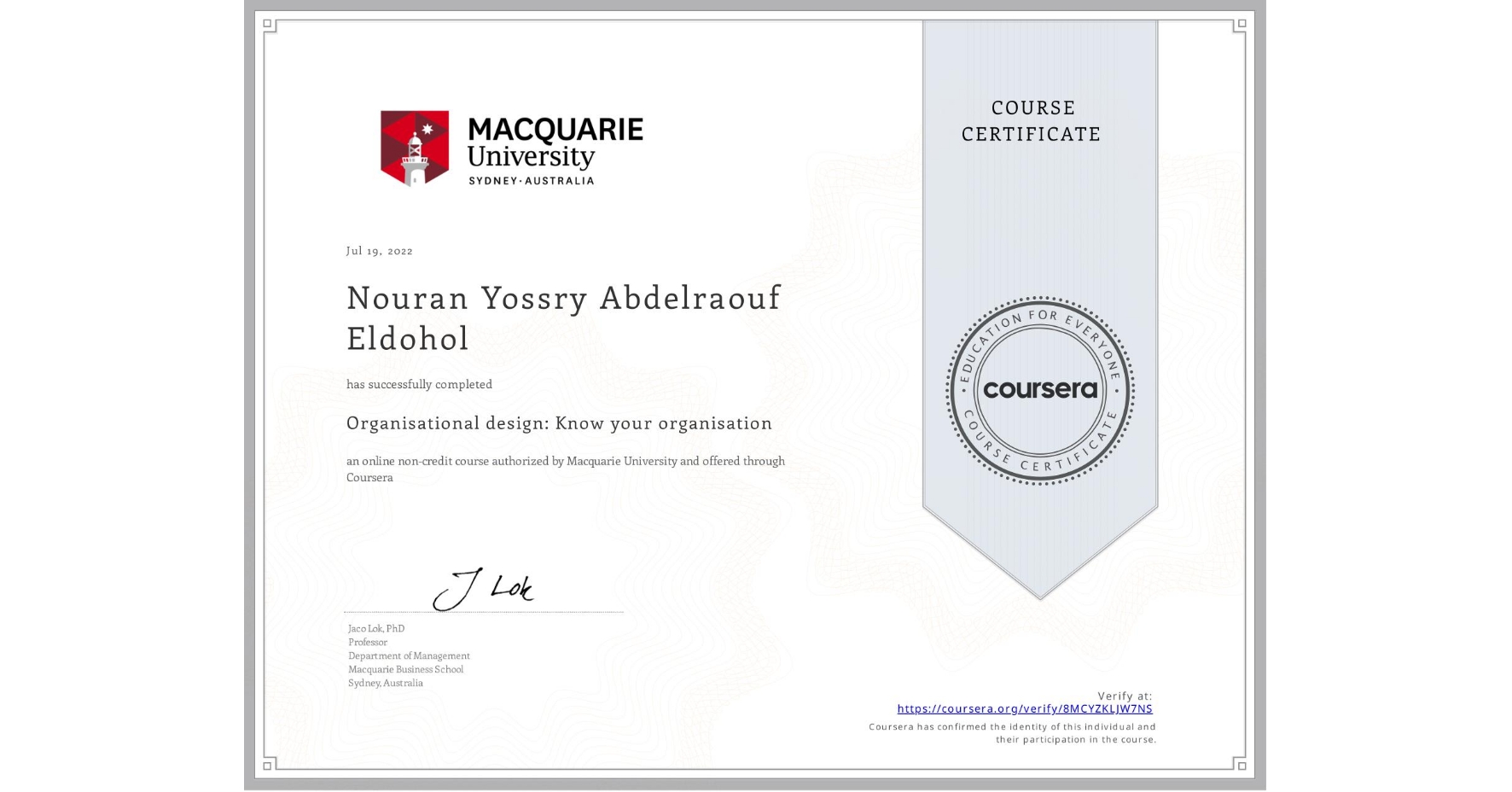 View certificate for Nouran Yossry  Abdelraouf Eldohol, Organisational design: Know your organisation, an online non-credit course authorized by Macquarie University and offered through Coursera