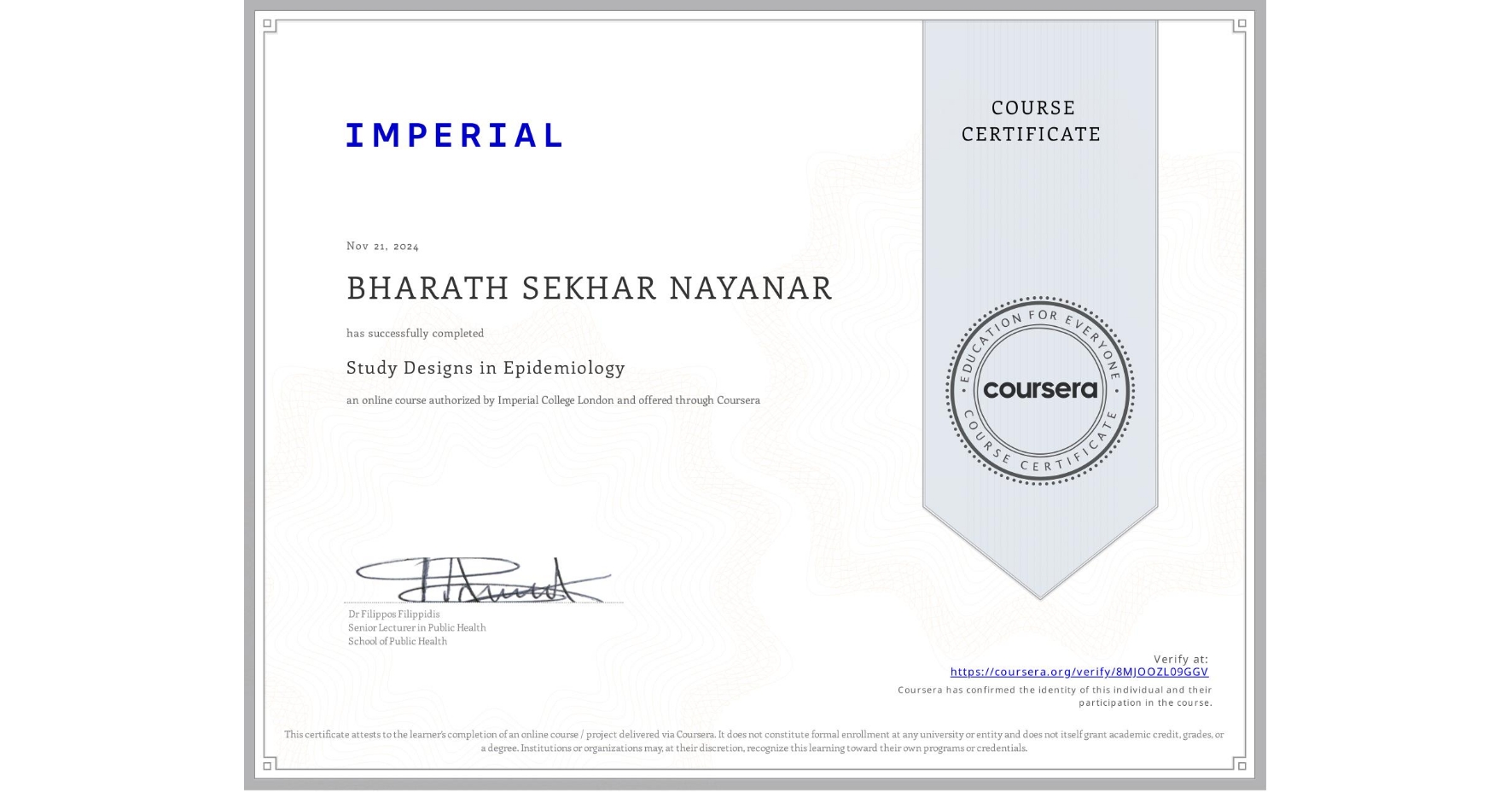 View certificate for BHARATH SEKHAR NAYANAR, Study Designs in Epidemiology, an online non-credit course authorized by Imperial College London and offered through Coursera