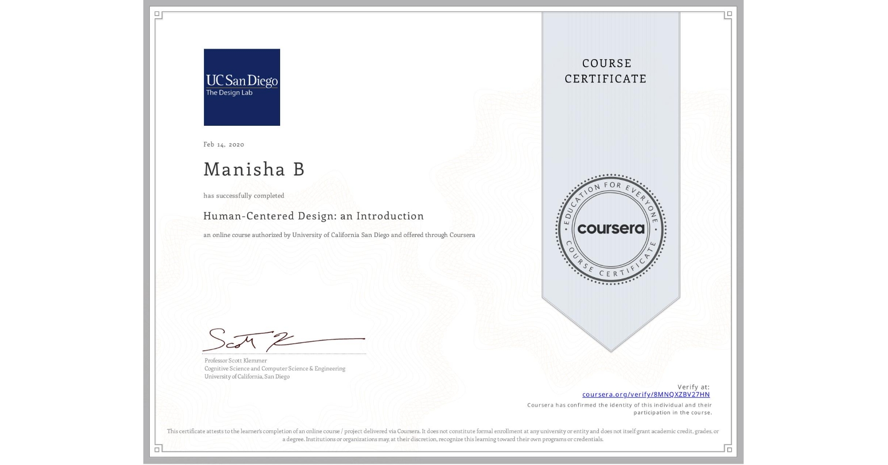 View certificate for Manisha B, Human-Centered Design: an Introduction, an online non-credit course authorized by University of California San Diego and offered through Coursera