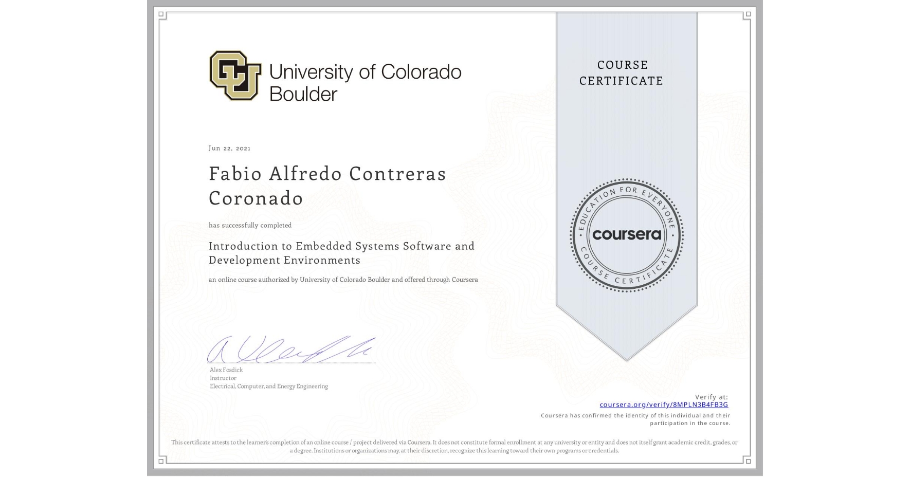 View certificate for Fabio Alfredo Contreras Coronado, Introduction to Embedded Systems Software and Development Environments, an online non-credit course authorized by University of Colorado Boulder and offered through Coursera