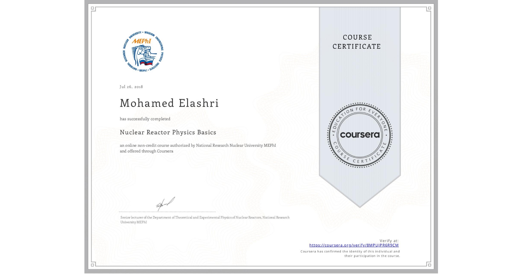 View certificate for Mohamed Elashri, Nuclear Reactor Physics Basics, an online non-credit course authorized by National Research Nuclear University MEPhI and offered through Coursera