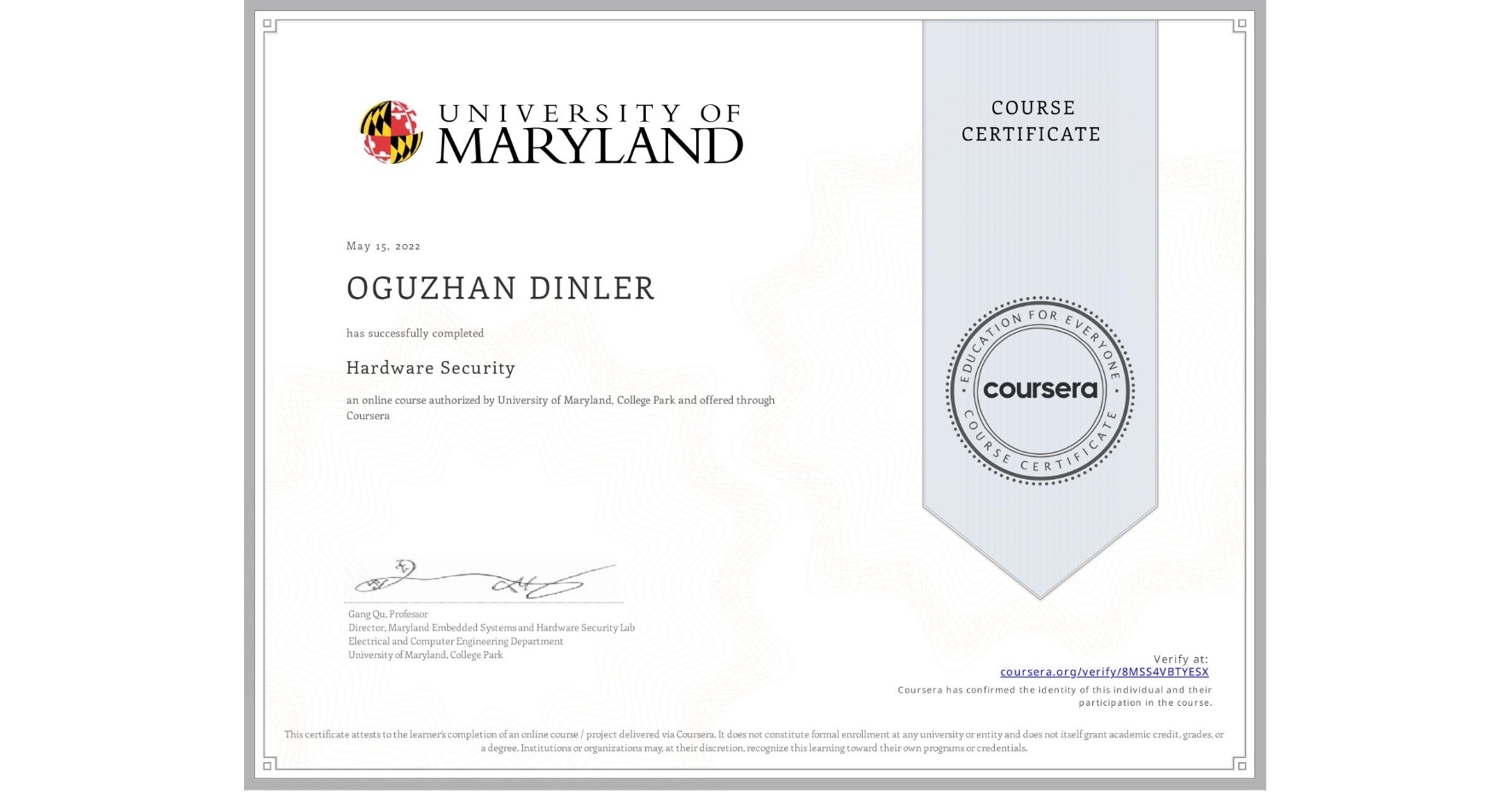 View certificate for OGUZHAN DINLER, Hardware Security, an online non-credit course authorized by University of Maryland, College Park and offered through Coursera