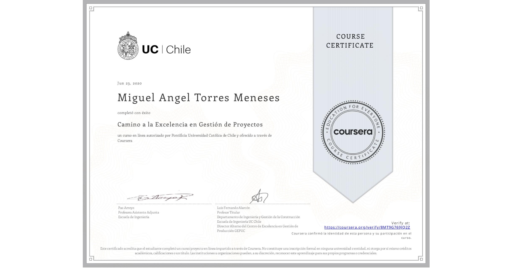 View certificate for Miguel Angel Torres Meneses, Camino a la Excelencia en Gestión de Proyectos, an online non-credit course authorized by Pontificia Universidad Católica de Chile and offered through Coursera
