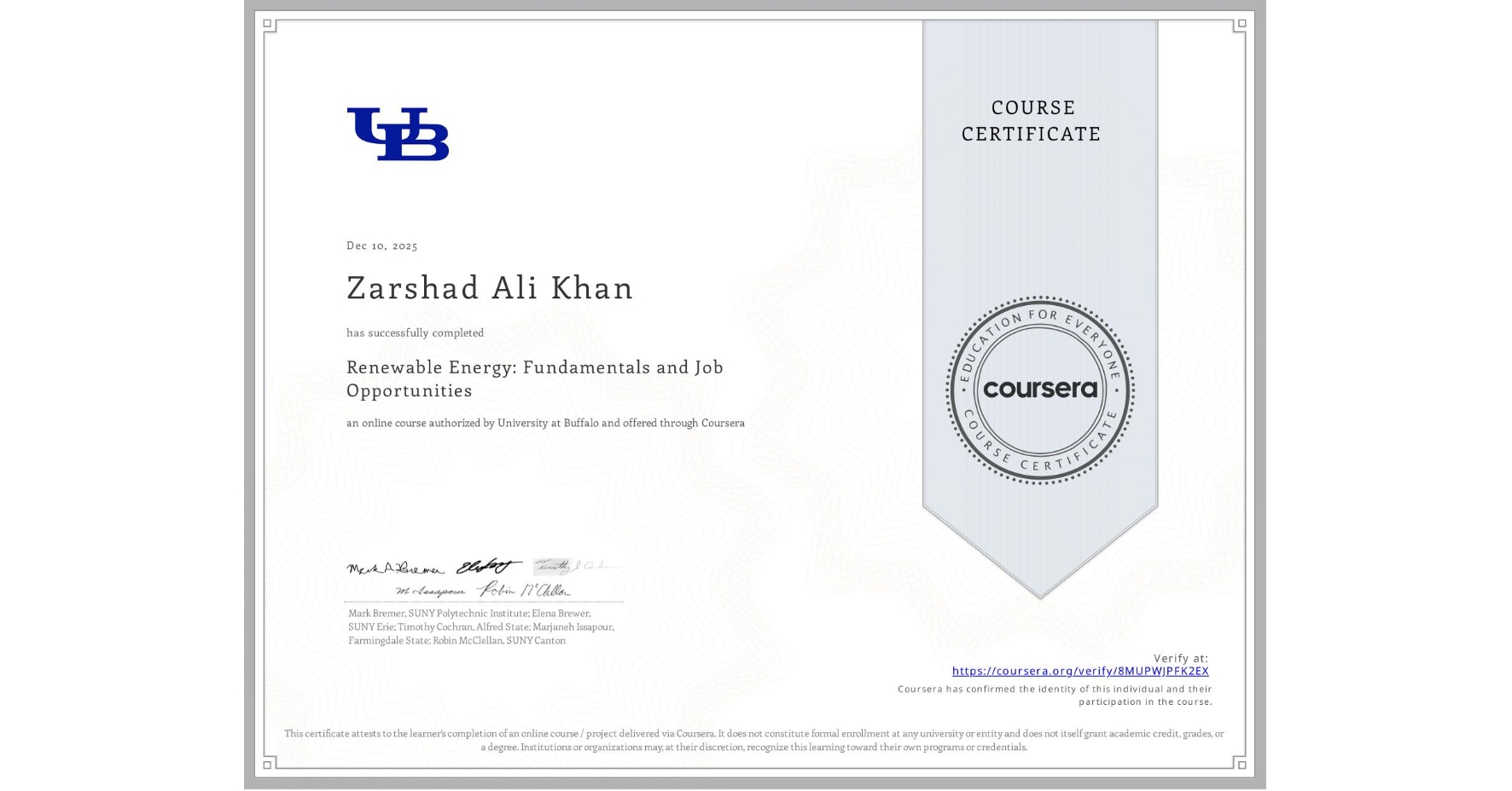 View certificate for Zarshad Ali Khan, Renewable Energy: Fundamentals and Job Opportunities, an online non-credit course authorized by University at Buffalo and offered through Coursera