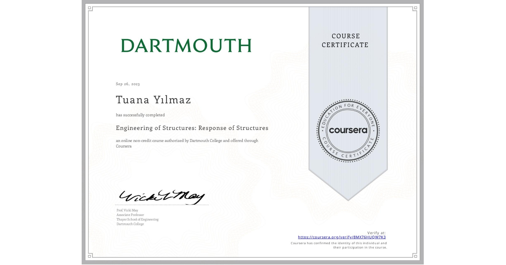 View certificate for Tuana Yılmaz, Engineering of Structures: Response of Structures, an online non-credit course authorized by Dartmouth College and offered through Coursera