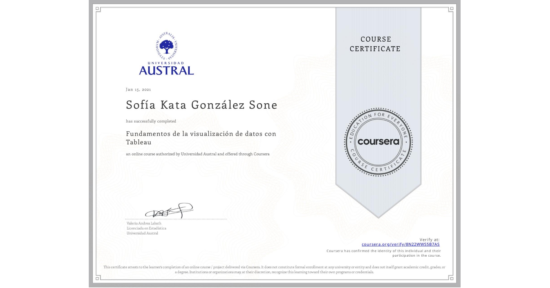 View certificate for Sofía Kata González Sone, Fundamentos de la visualización de datos con Tableau, an online non-credit course authorized by Universidad Austral and offered through Coursera
