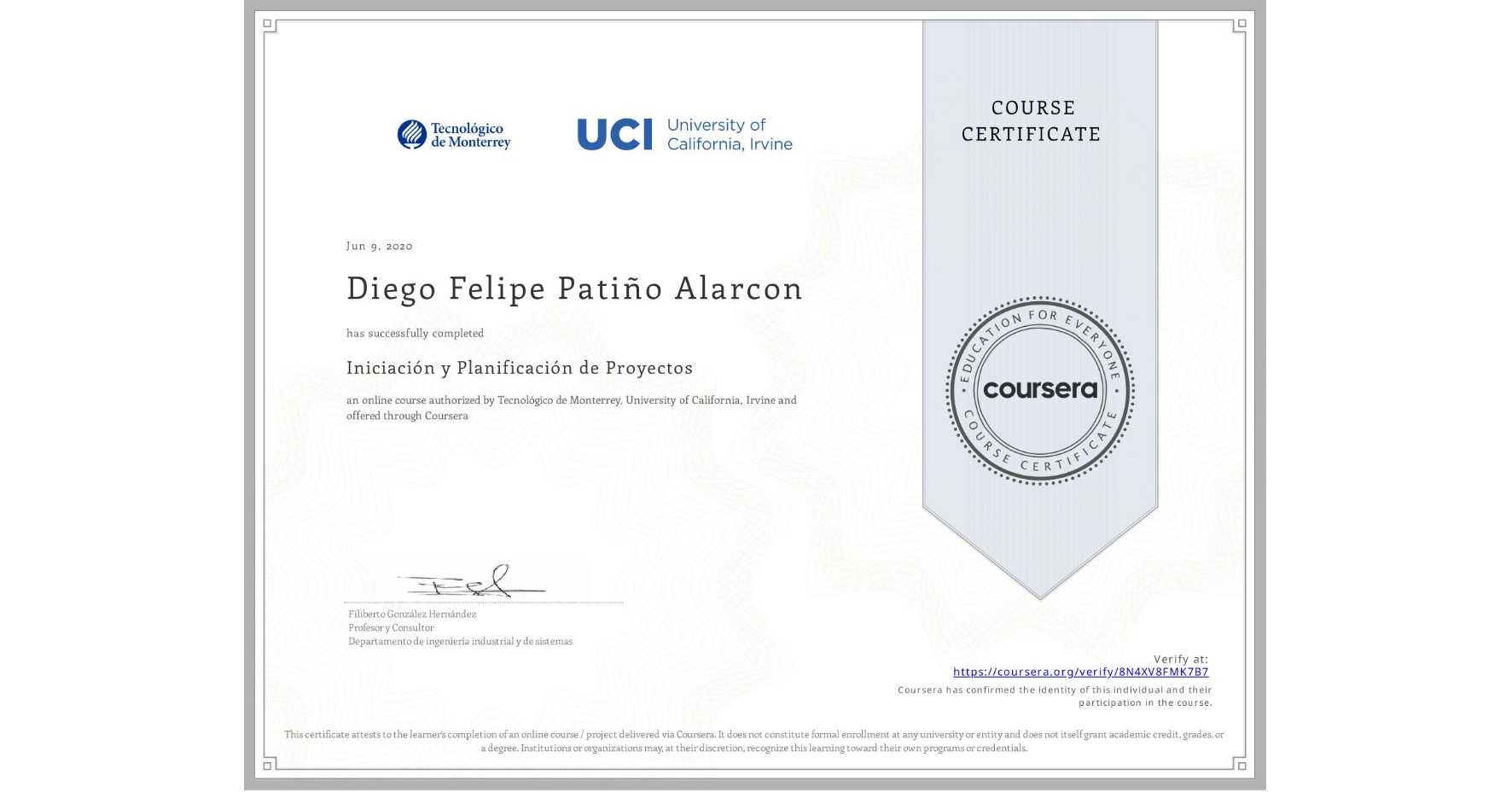 View certificate for Diego Felipe Patiño Alarcon, Iniciación y Planificación de Proyectos, an online non-credit course authorized by Tecnológico de Monterrey & University of California, Irvine and offered through Coursera
