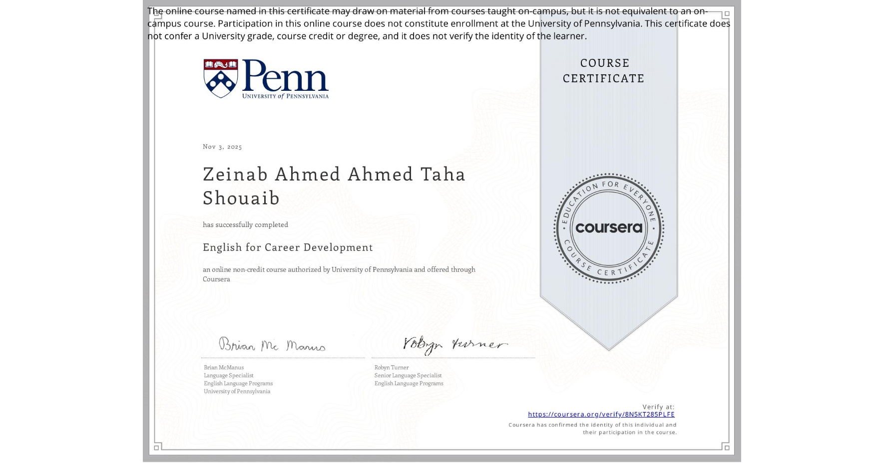 View certificate for Zeinab Ahmed Ahmed Taha Shouaib, English for Career Development, an online non-credit course authorized by University of Pennsylvania and offered through Coursera