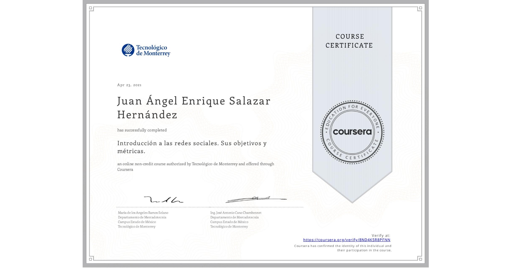 View certificate for Juan Ángel Enrique Salazar Hernández, Introducción a las redes sociales. Sus objetivos y métricas. , an online non-credit course authorized by Tecnológico de Monterrey and offered through Coursera