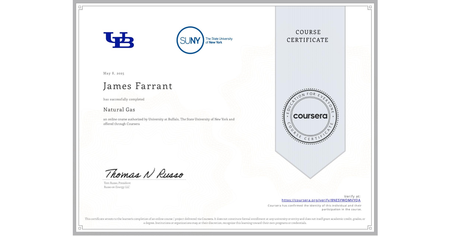View certificate for James Farrant, Natural Gas, an online non-credit course authorized by University at Buffalo & The State University of New York and offered through Coursera