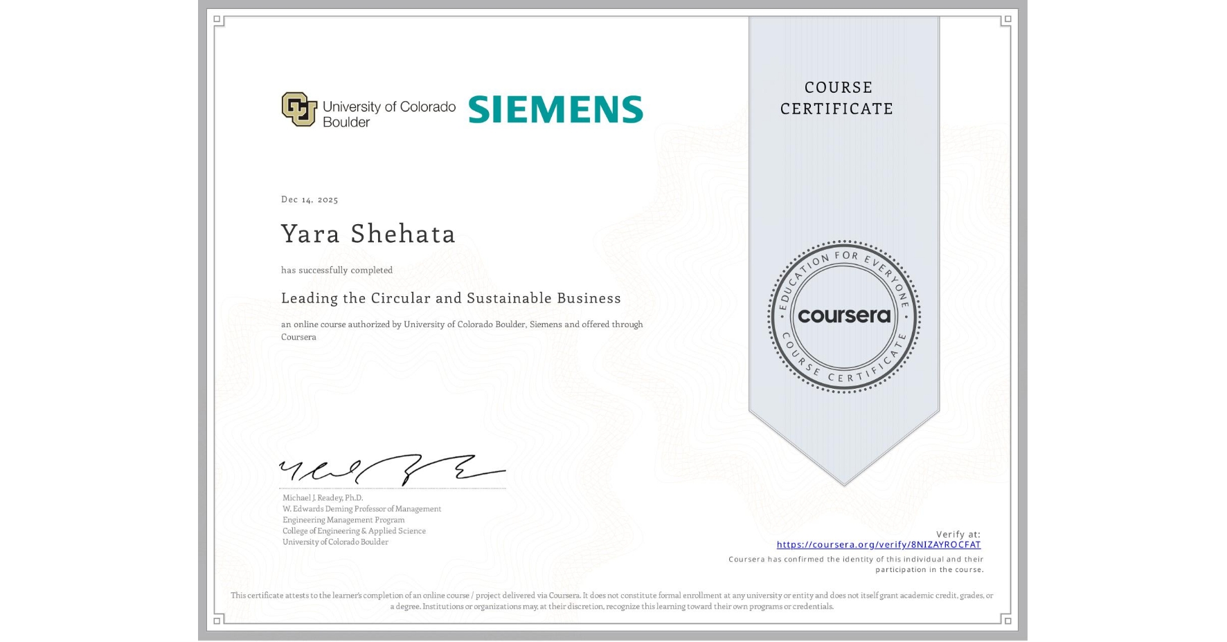 View certificate for Yara Shehata, Leading the Circular and Sustainable Business, an online non-credit course authorized by University of Colorado Boulder & Siemens and offered through Coursera