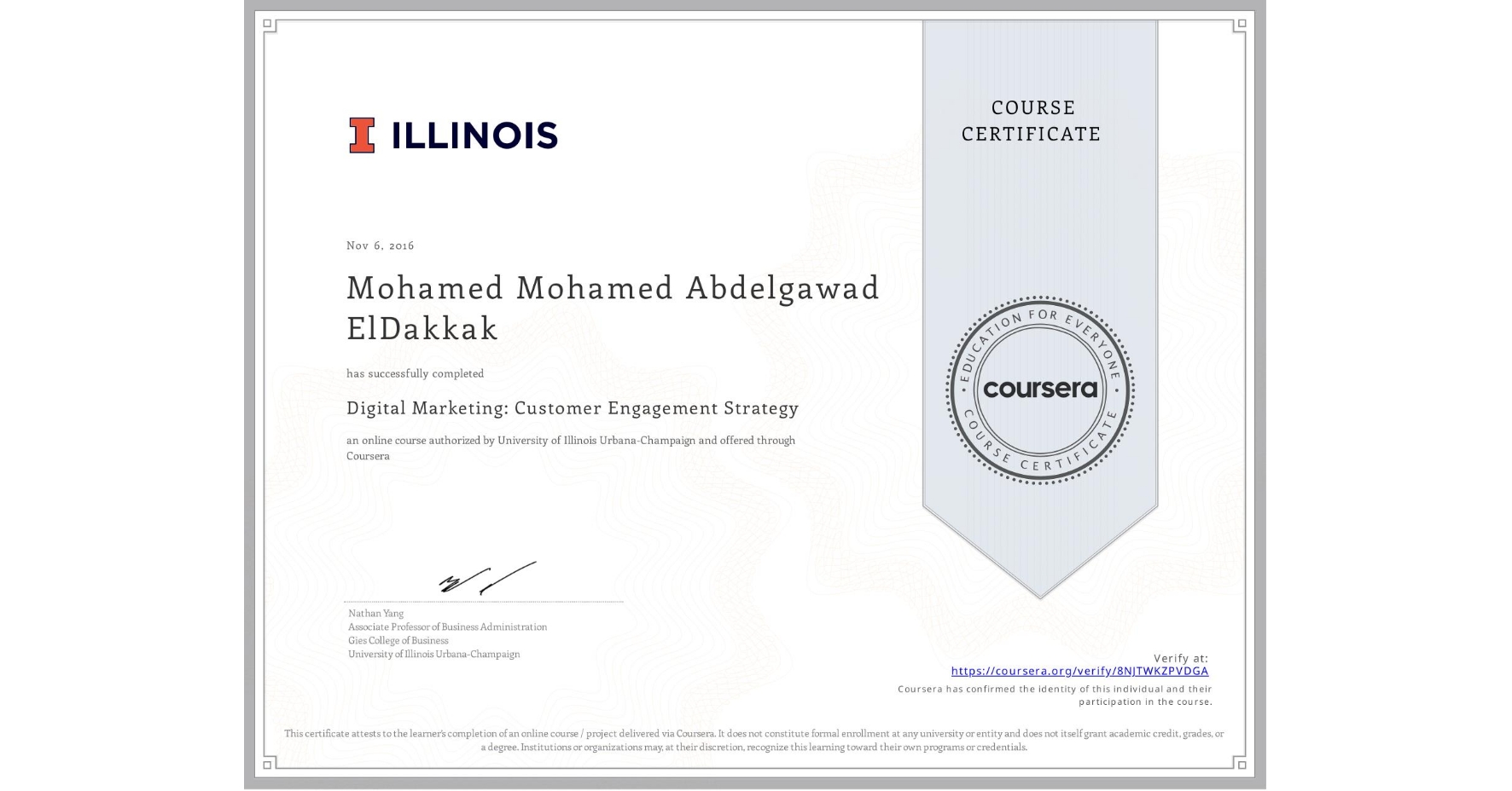 View certificate for Mohamed Mohamed Abdelgawad ElDakkak, Digital Marketing: Customer Engagement Strategy, an online non-credit course authorized by University of Illinois Urbana-Champaign and offered through Coursera