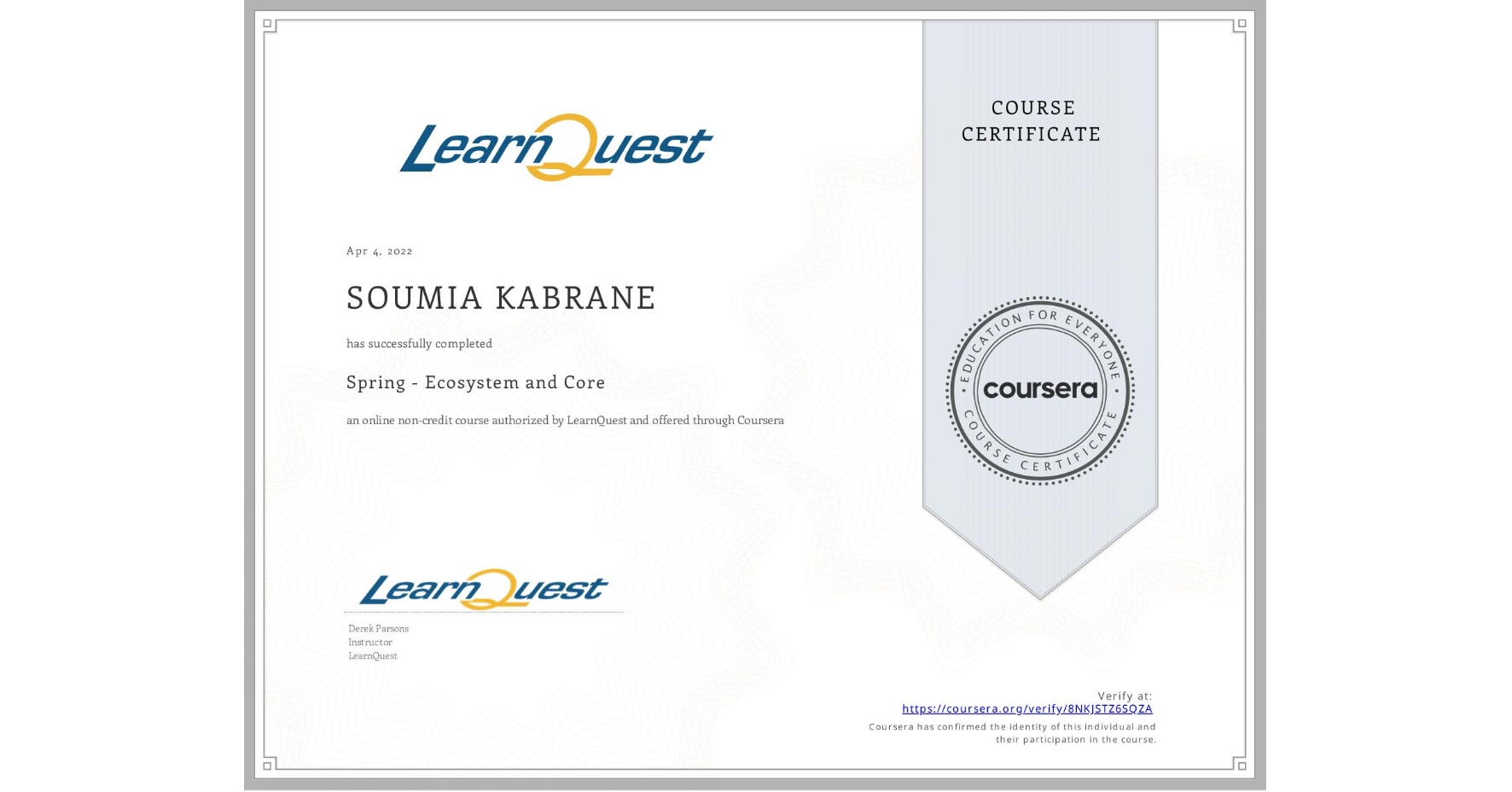 View certificate for SOUMIA KABRANE, Spring - Ecosystem and Core, an online non-credit course authorized by LearnQuest and offered through Coursera