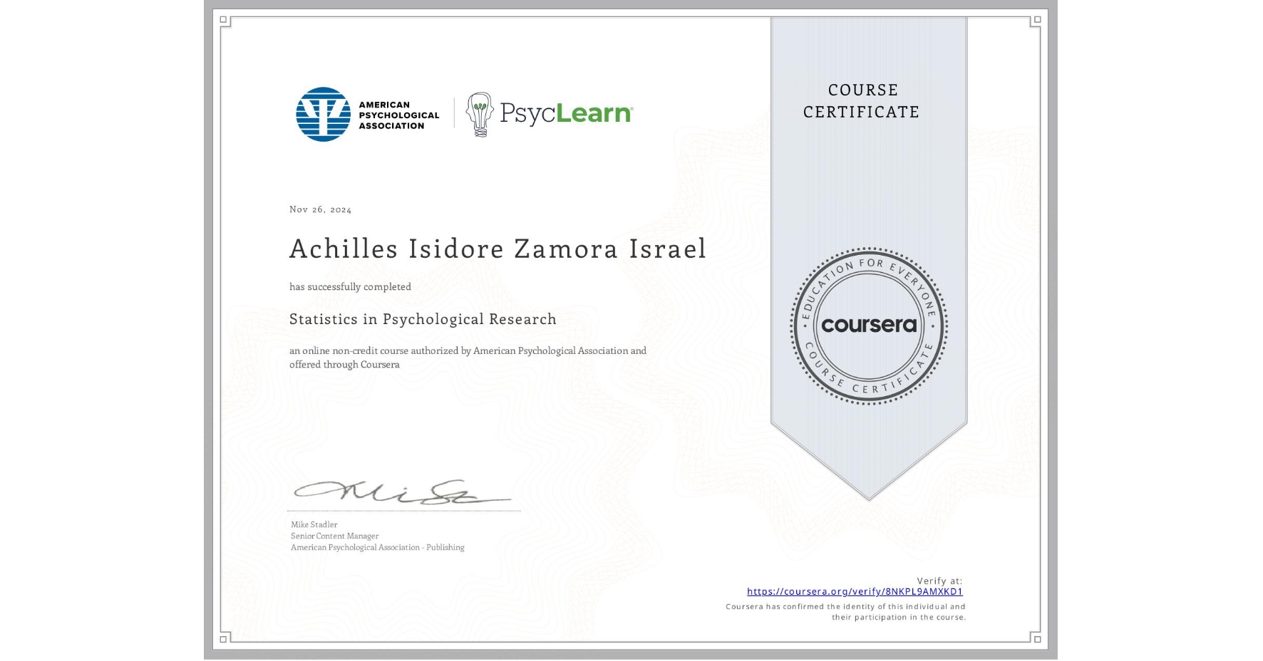 View certificate for Achilles Isidore Zamora Israel, Statistics in Psychological Research, an online non-credit course authorized by American Psychological Association and offered through Coursera