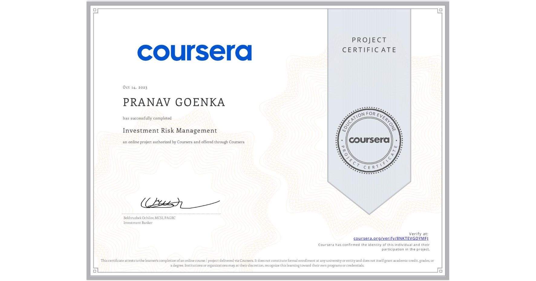 View certificate for PRANAV GOENKA, Investment Risk Management, an online non-credit course authorized by Coursera and offered through Coursera
