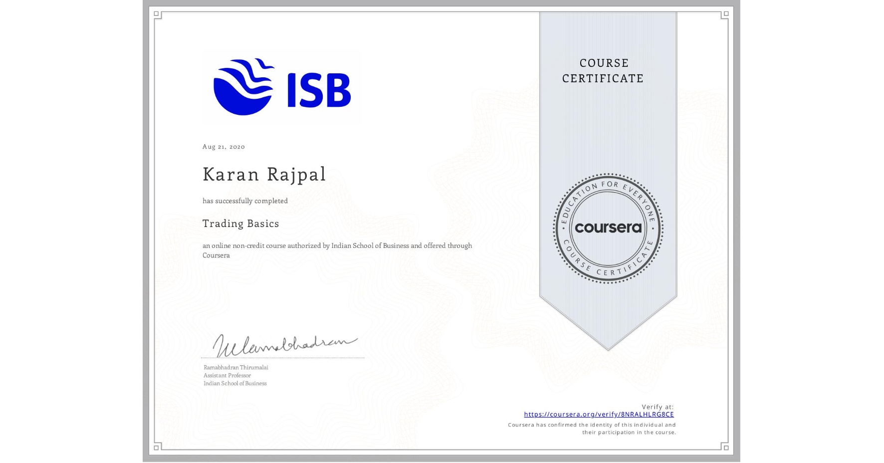 View certificate for Karan Rajpal, Trading Basics, an online non-credit course authorized by Indian School of Business and offered through Coursera