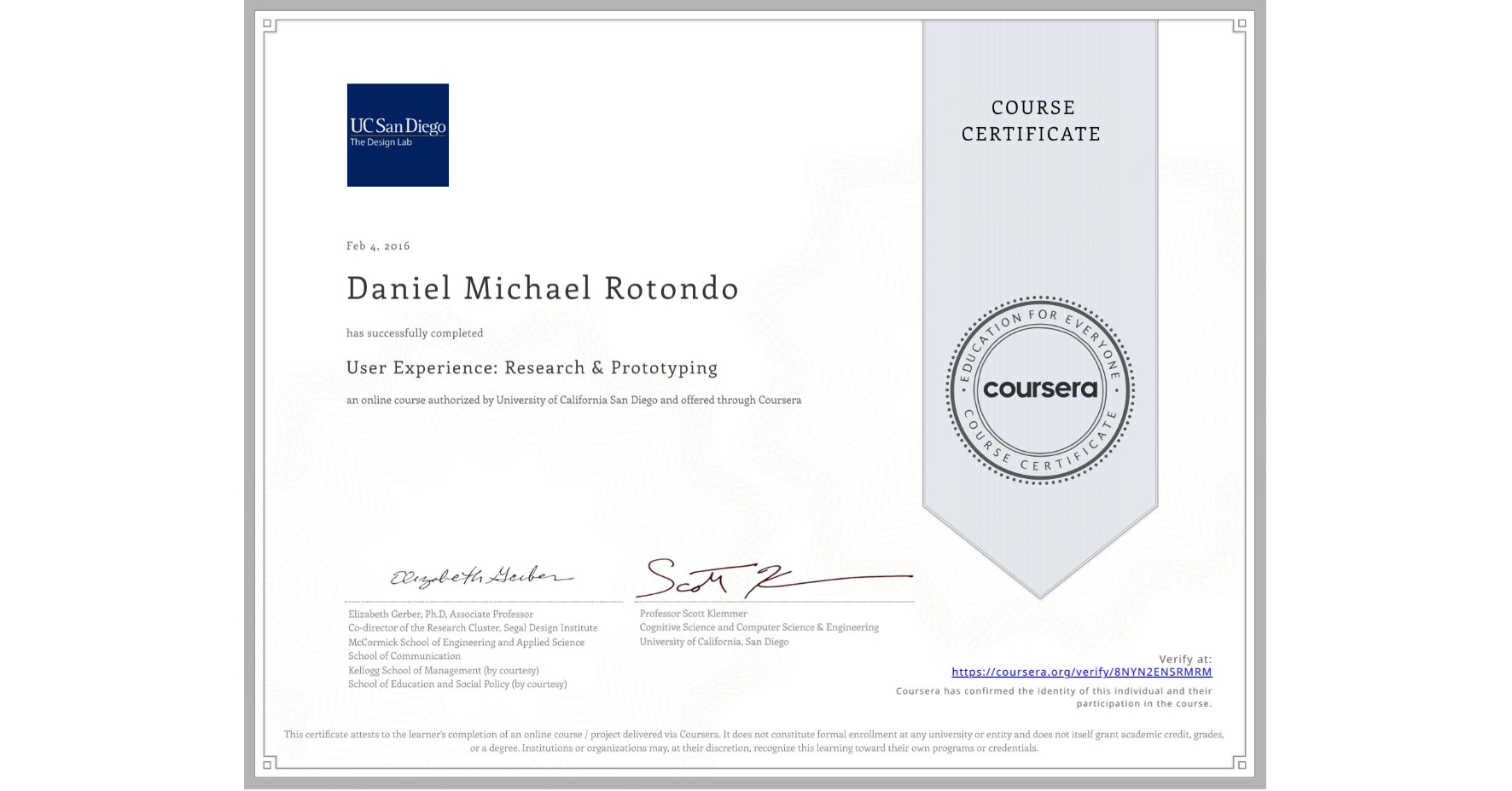 View certificate for Daniel Michael Rotondo, User Experience: Research & Prototyping, an online non-credit course authorized by University of California San Diego and offered through Coursera