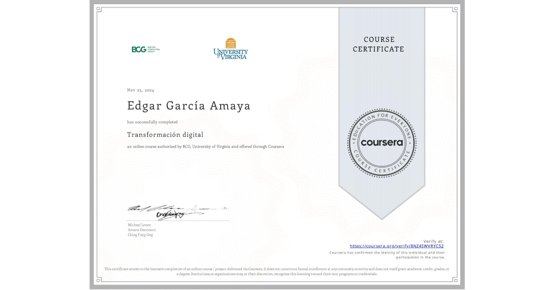 View certificate for Edgar García Amaya, Transformación digital, an online non-credit course authorized by BCG & University of Virginia and offered through Coursera