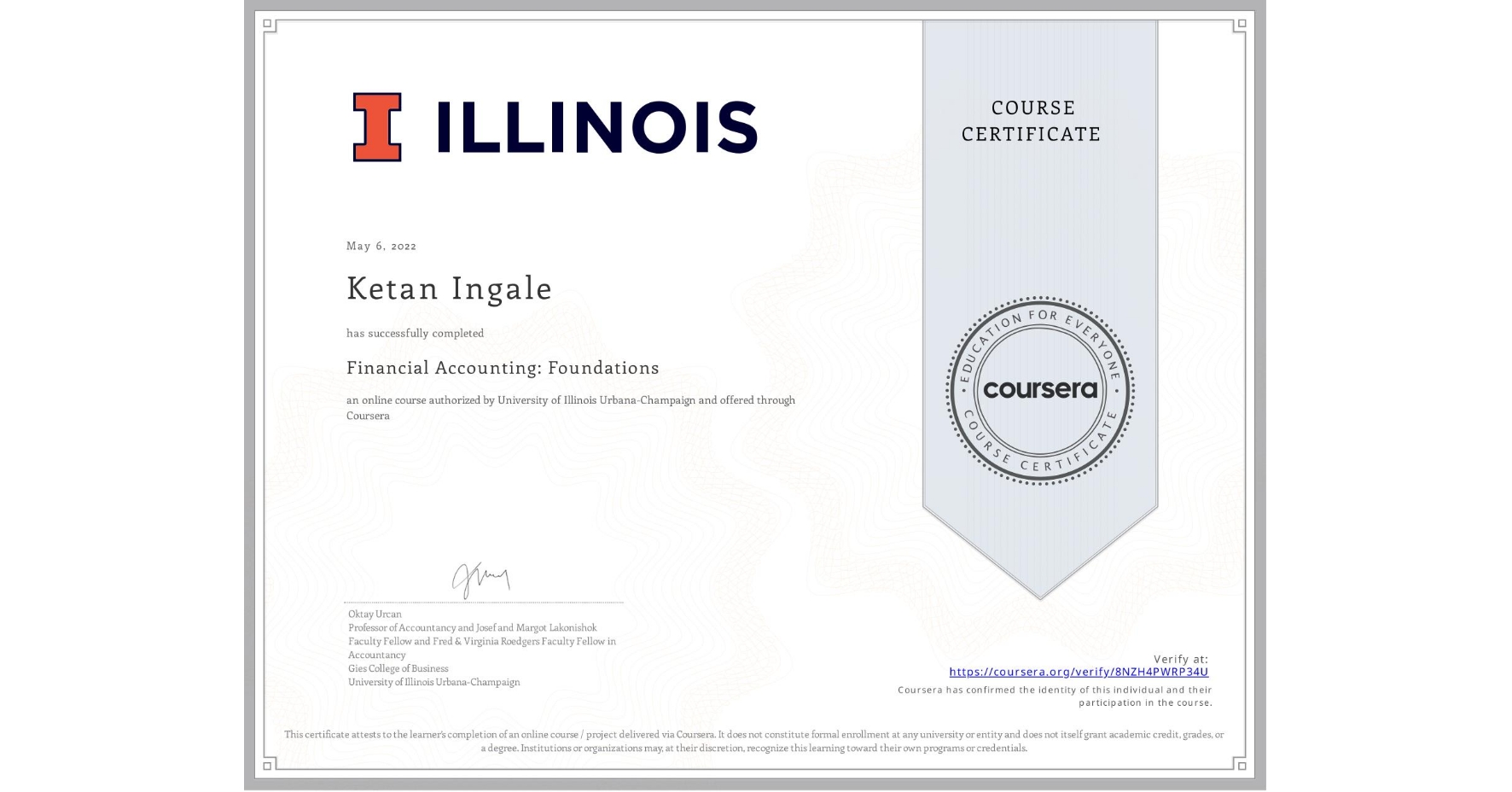 View certificate for Ketan Ingale, Financial Accounting: Foundations, an online non-credit course authorized by University of Illinois Urbana-Champaign and offered through Coursera