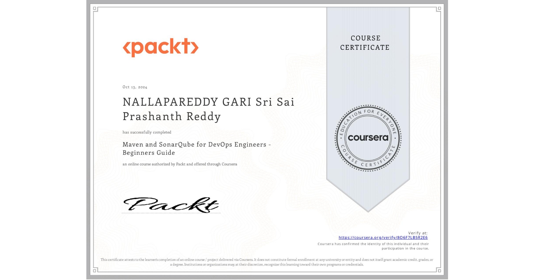 View certificate for NALLAPAREDDY GARI Sri Sai Prashanth Reddy, Maven and SonarQube for DevOps Engineers - Beginners Guide, an online non-credit course authorized by Packt and offered through Coursera