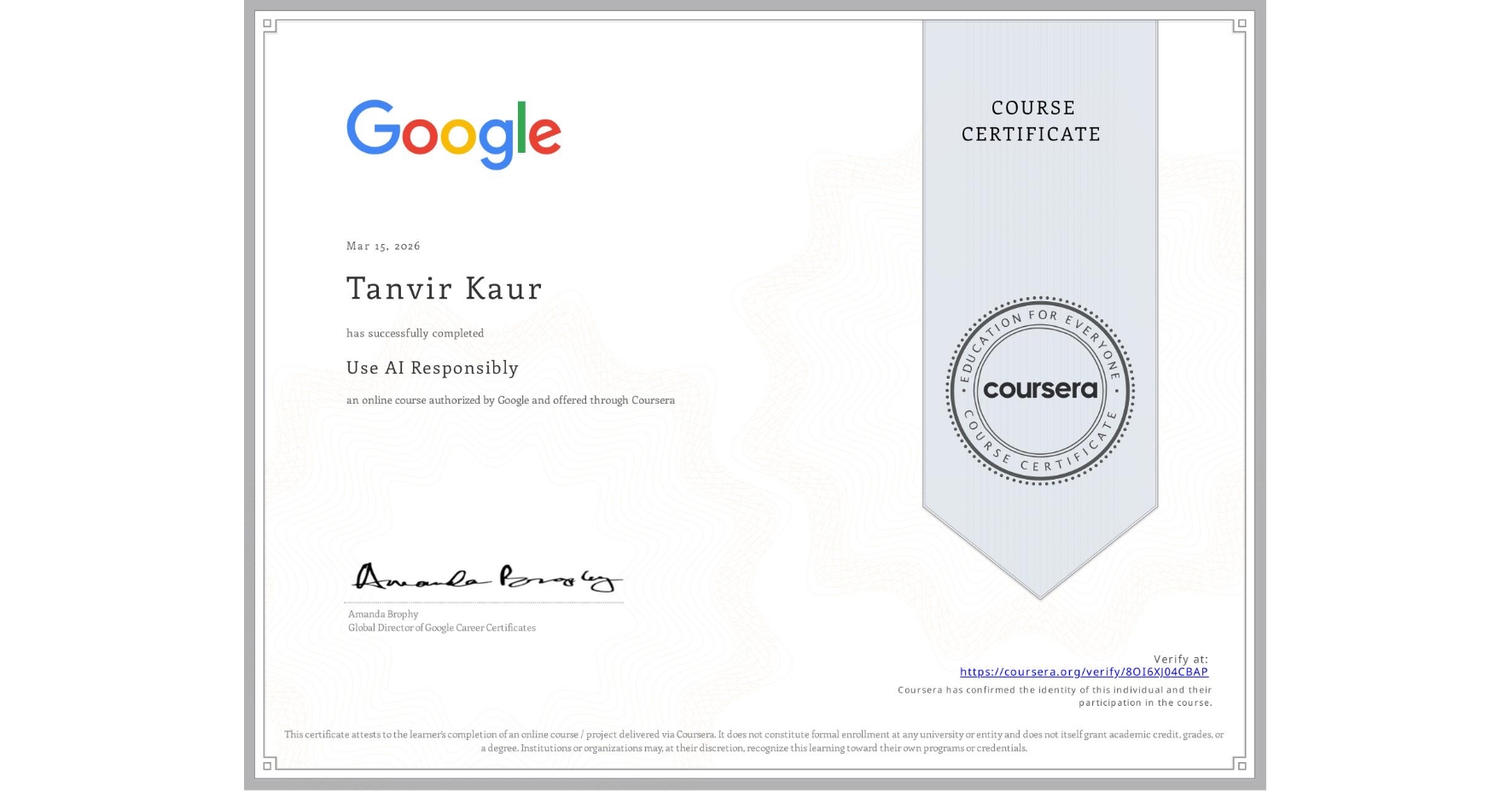 View certificate for Tanvir Kaur, Use AI Responsibly, an online non-credit course authorized by Google and offered through Coursera