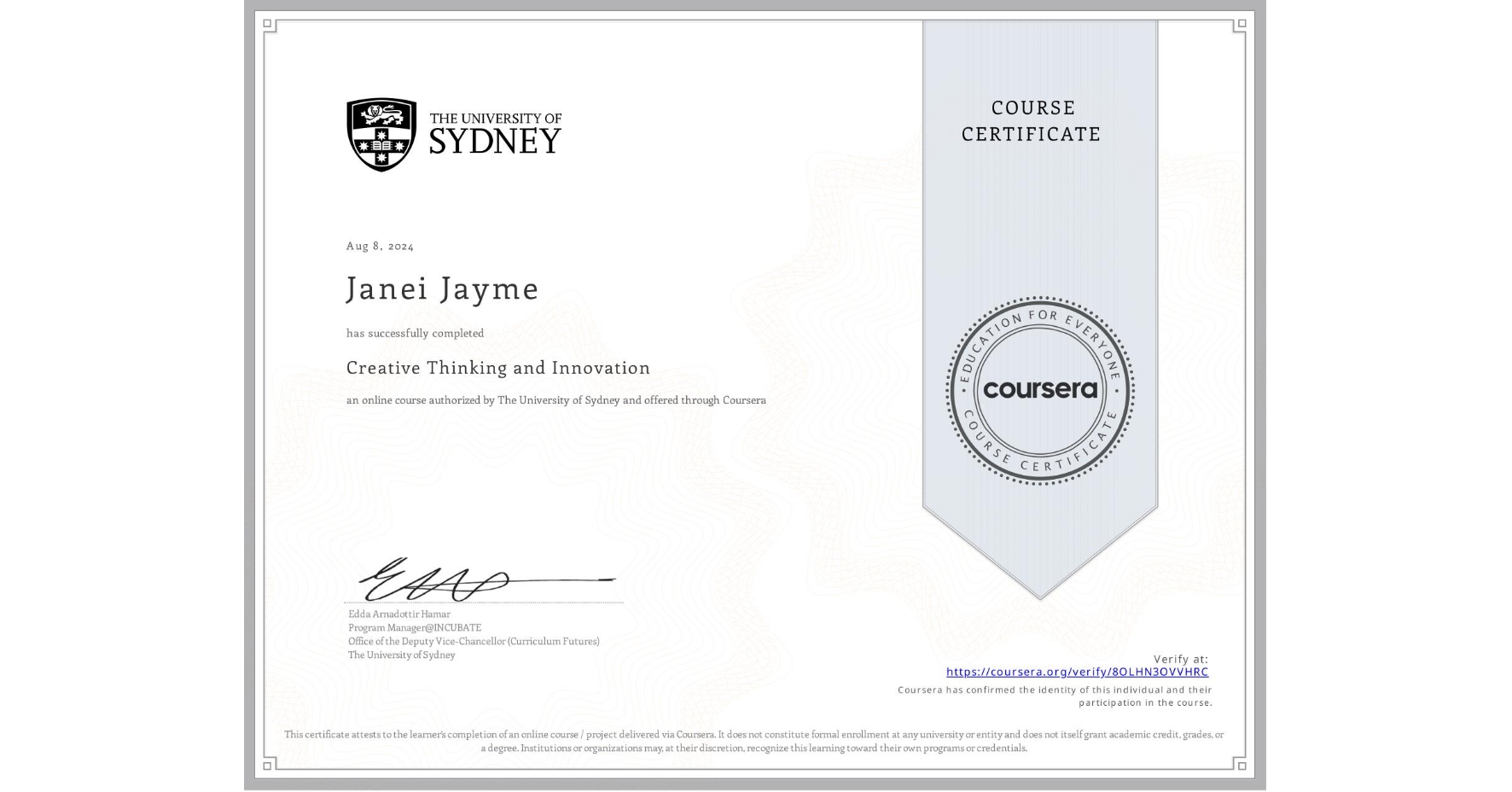 View certificate for Janei Jayme, Creative Thinking and Innovation, an online non-credit course authorized by The University of Sydney and offered through Coursera