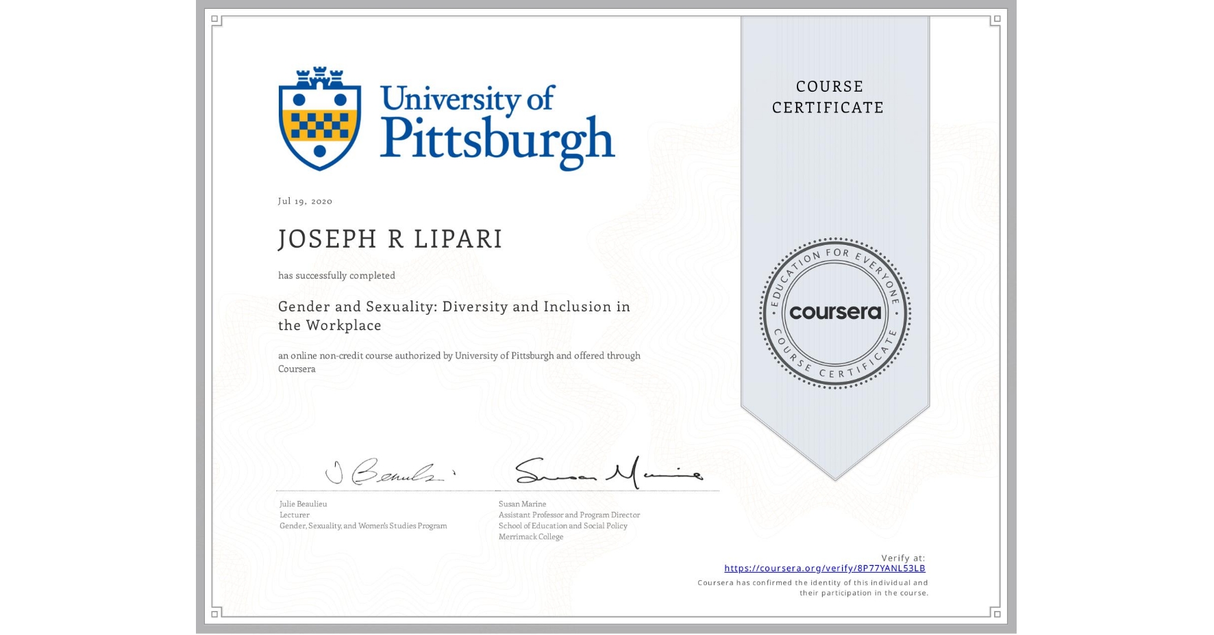 View certificate for JOSEPH R  LIPARI, Gender and Sexuality: Diversity and Inclusion in the Workplace, an online non-credit course authorized by University of Pittsburgh and offered through Coursera