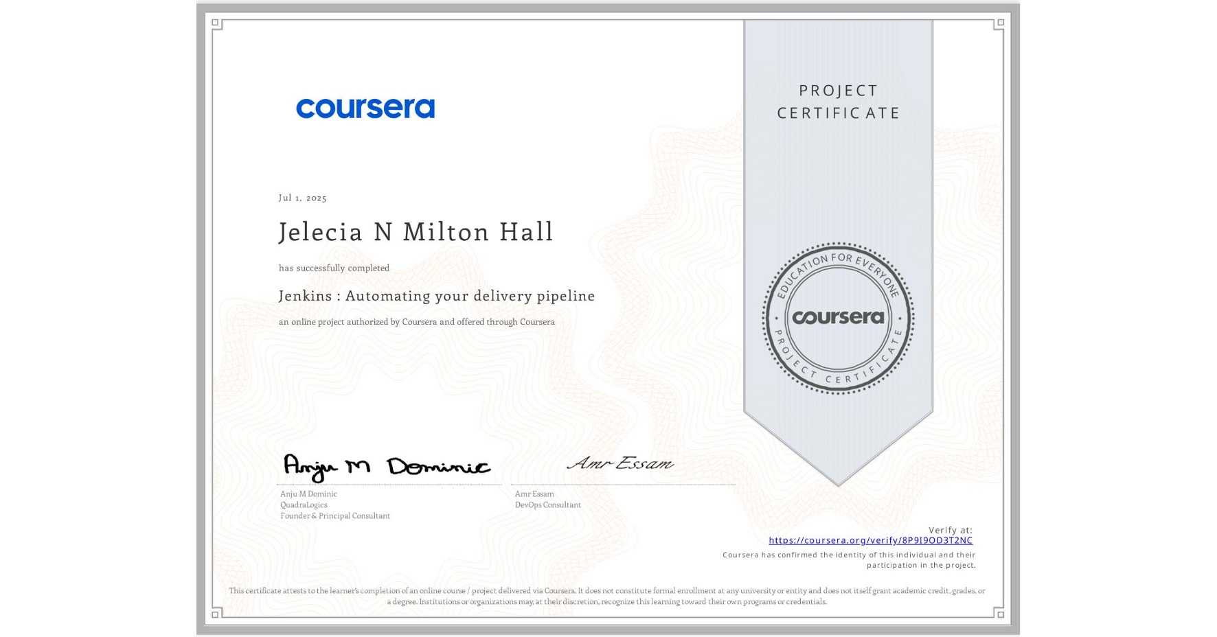 View certificate for Jelecia N Milton Hall, Jenkins : Automating your delivery pipeline, an online non-credit course authorized by Coursera and offered through Coursera