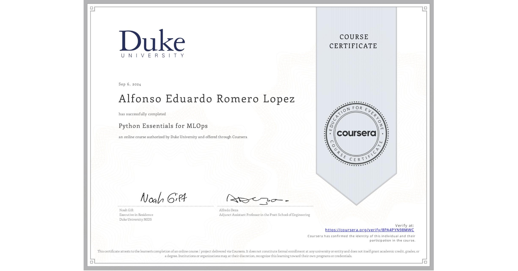View certificate for Alfonso Eduardo Romero Lopez, Python Essentials for MLOps, an online non-credit course authorized by Duke University and offered through Coursera